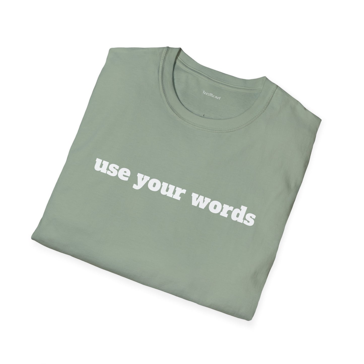 Use your words - Unisex Softstyle T-Shirt 100% Cotton Graphic
