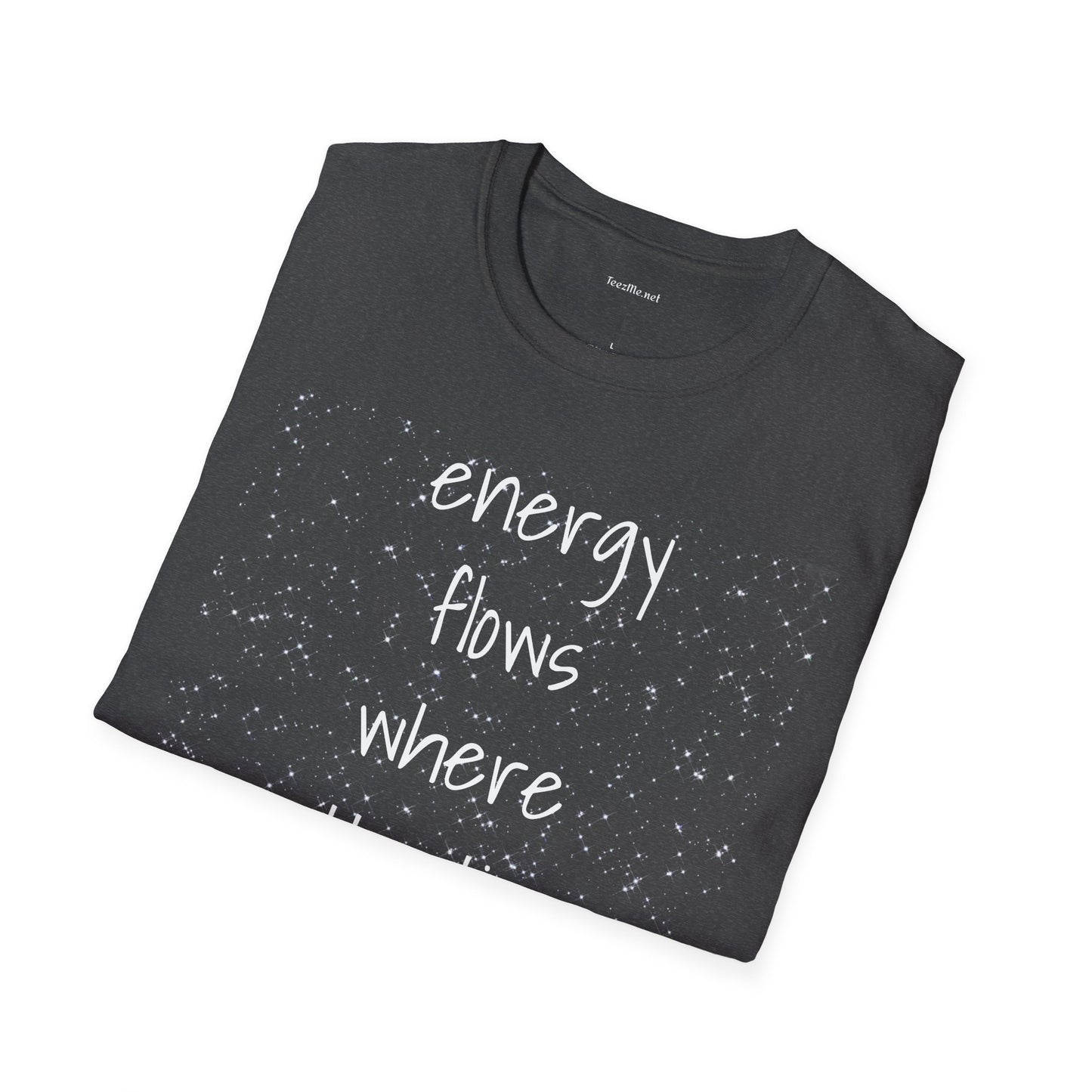 Energy flows where attention goes - Unisex Softstyle T-Shirt 100% Cotton Graphic