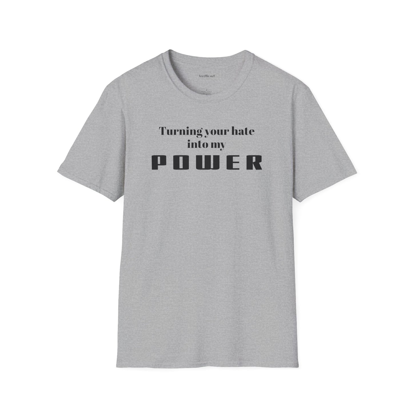 Turning your hate into my POWER - Unisex Softstyle T-Shirt 100% Cotton Graphic