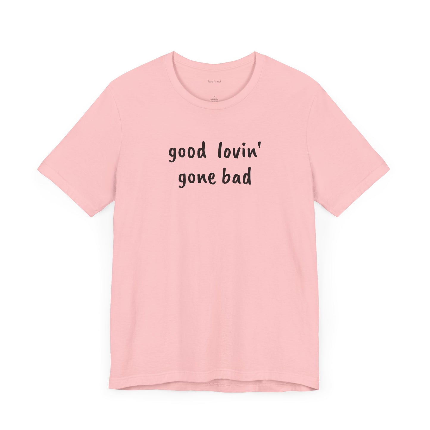 Good lovin' gone bad - Unisex Jersey Short Sleeve Tee