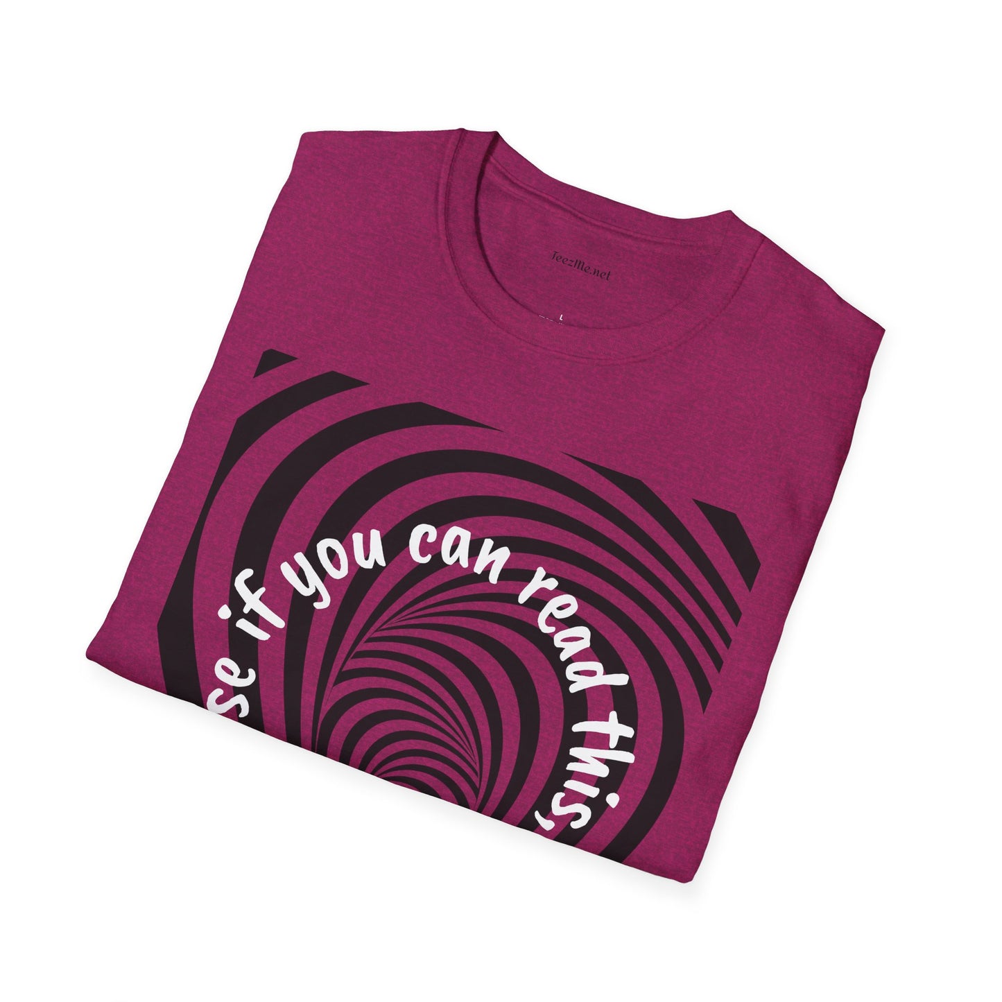 If you can read this, you are too close - Unisex Softstyle T-Shirt 100% Cotton Graphic