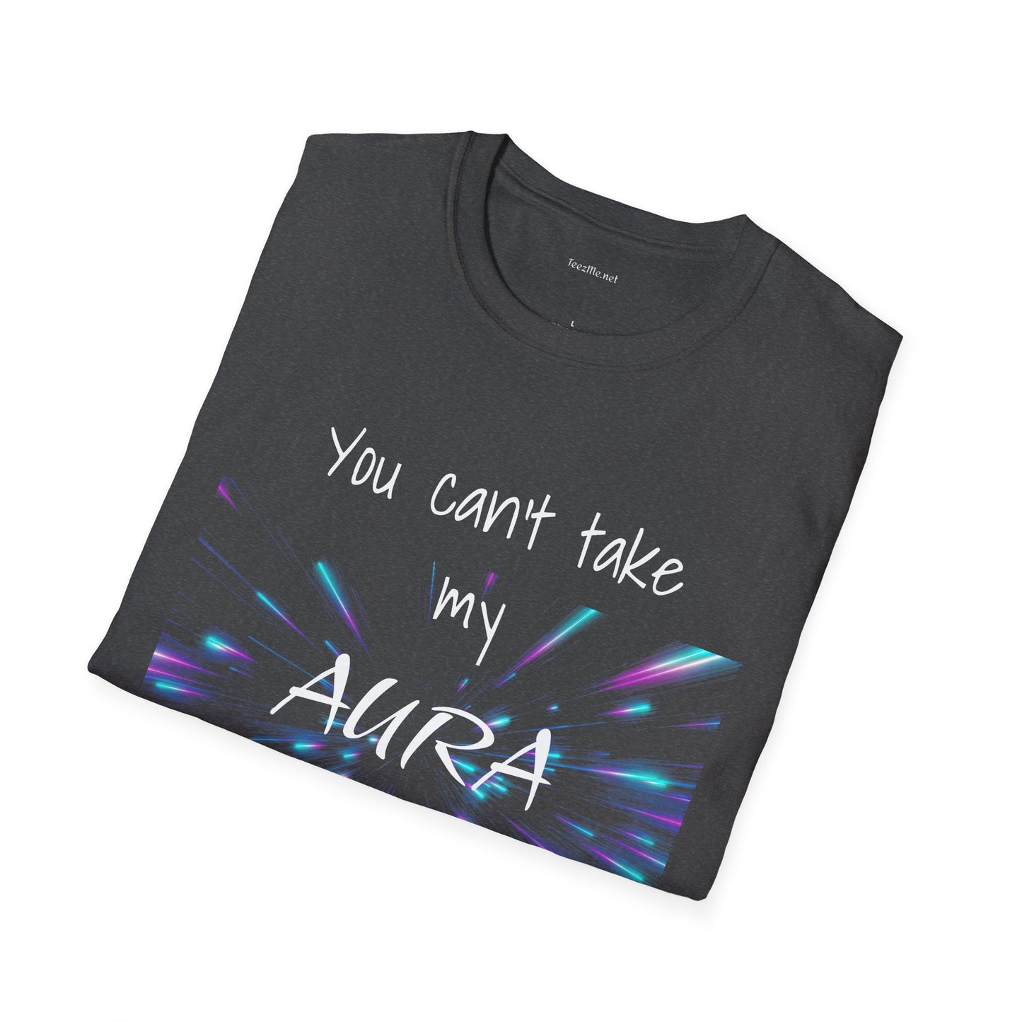 You can't take my AURA - Unisex Softstyle T-Shirt 100% Cotton Graphic