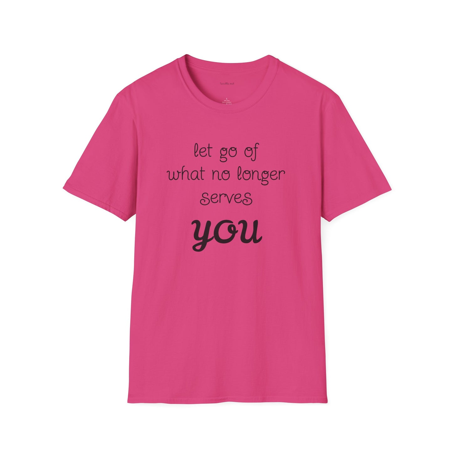 let go of what no longer serves YOU - Unisex Softstyle T-Shirt 100% Cotton Graphic