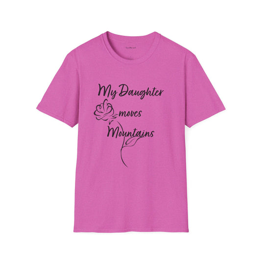 My Daughter moves Mountains - Unisex Softstyle T-Shirt 100% Cotton Graphic