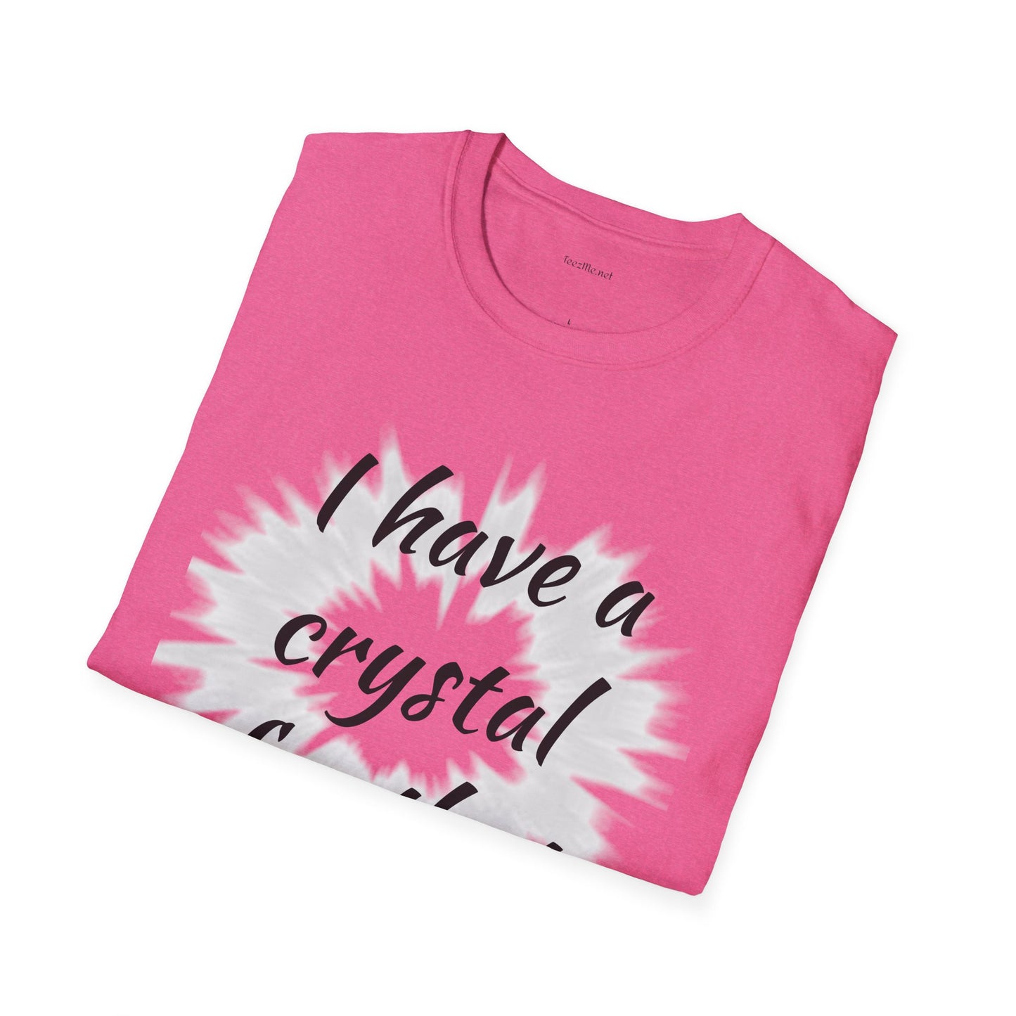 I have a crystal for that - Unisex Softstyle T-Shirt 100% Cotton Graphic