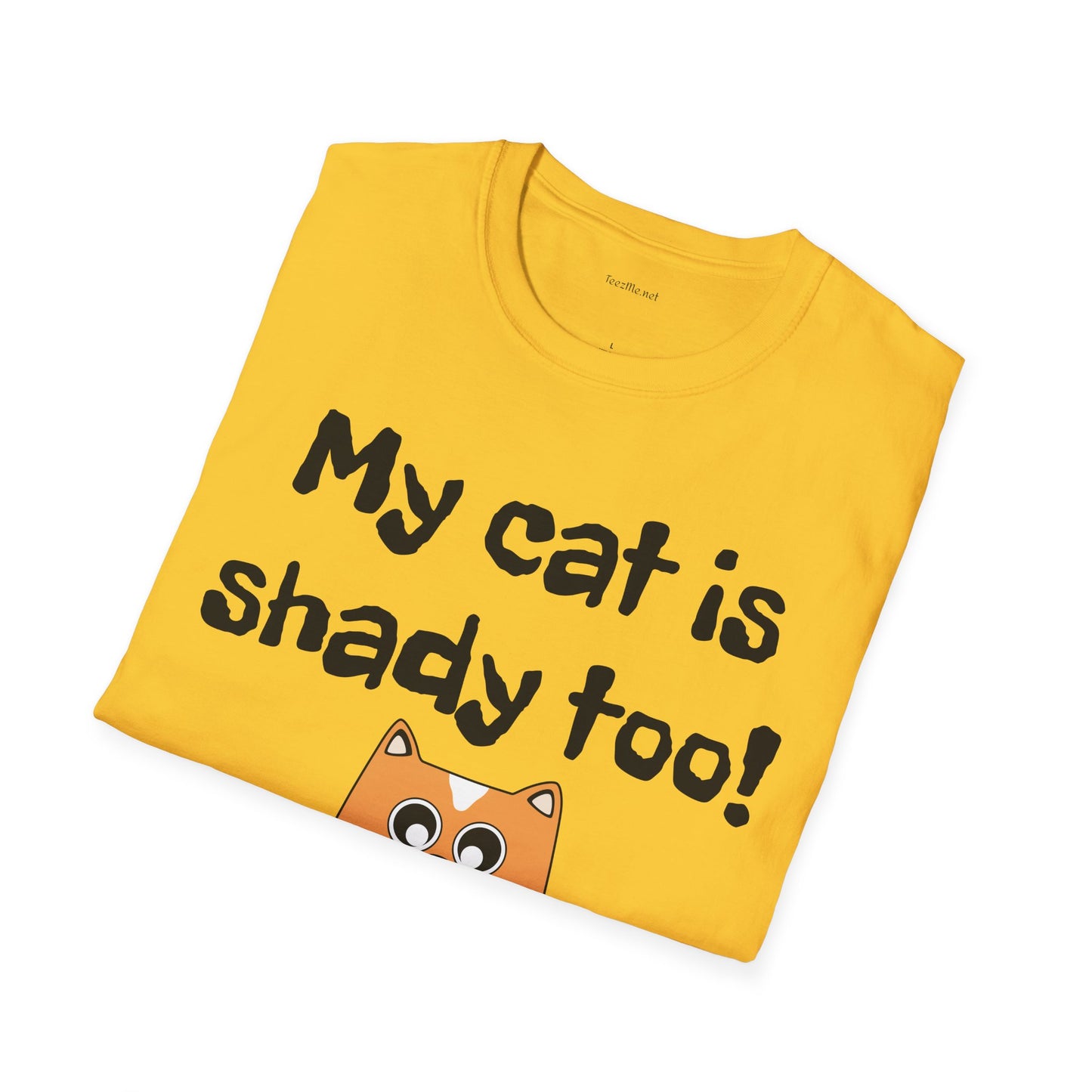 My cat is shady too! - Unisex Softstyle T-Shirt 100% Cotton Graphic