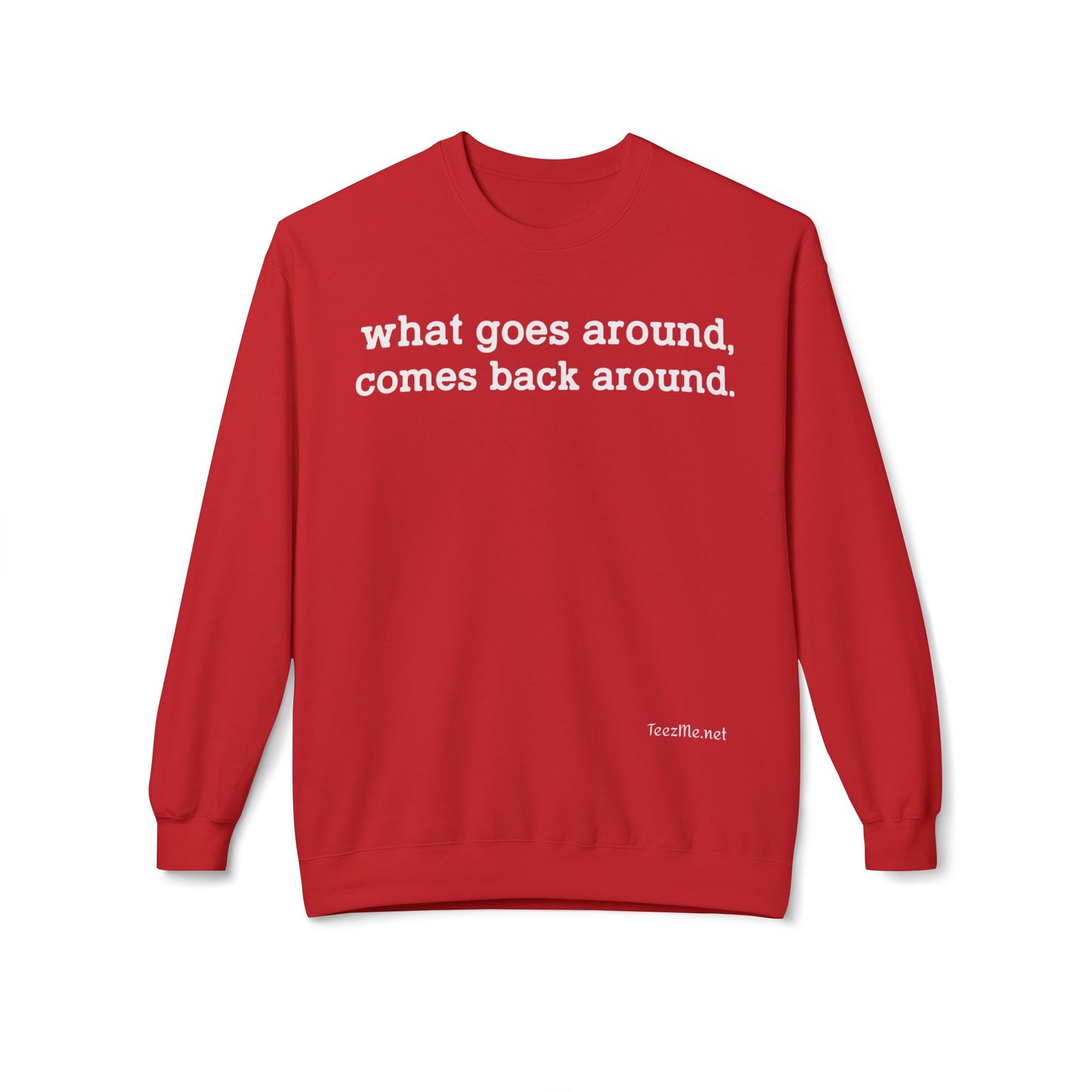 What goes around... Unisex Midweight Softstyle Fleece Crewneck Sweatshirt