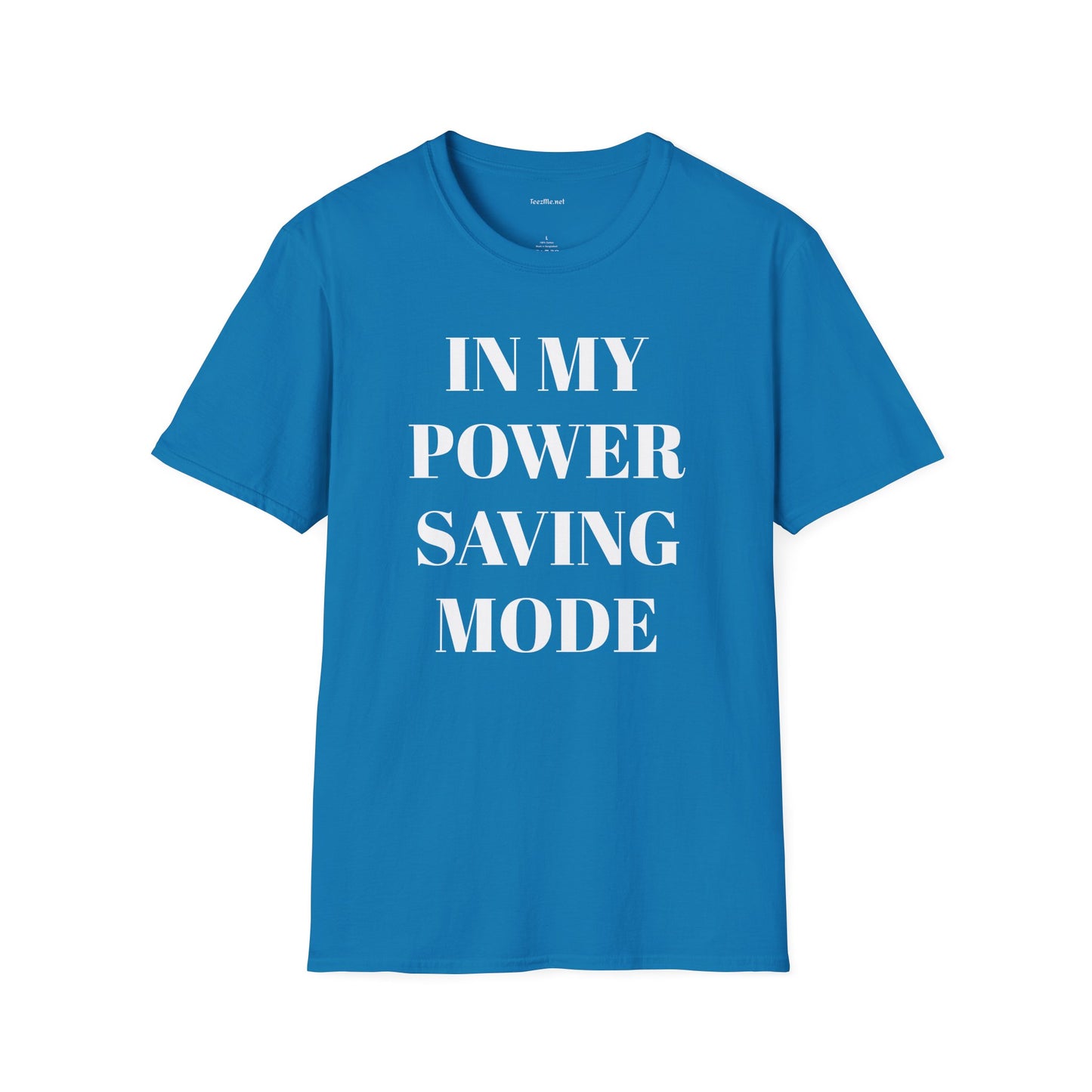In My Power Saving Mode - Unisex Softstyle T-Shirt 100% Cotton Graphic