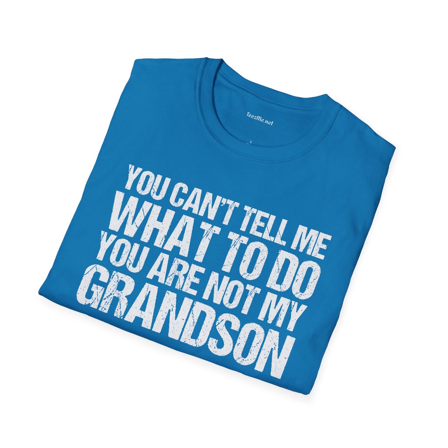 You Are Not My Grandson Unisex Softstyle T-Shirt 100% Cotton Graphic