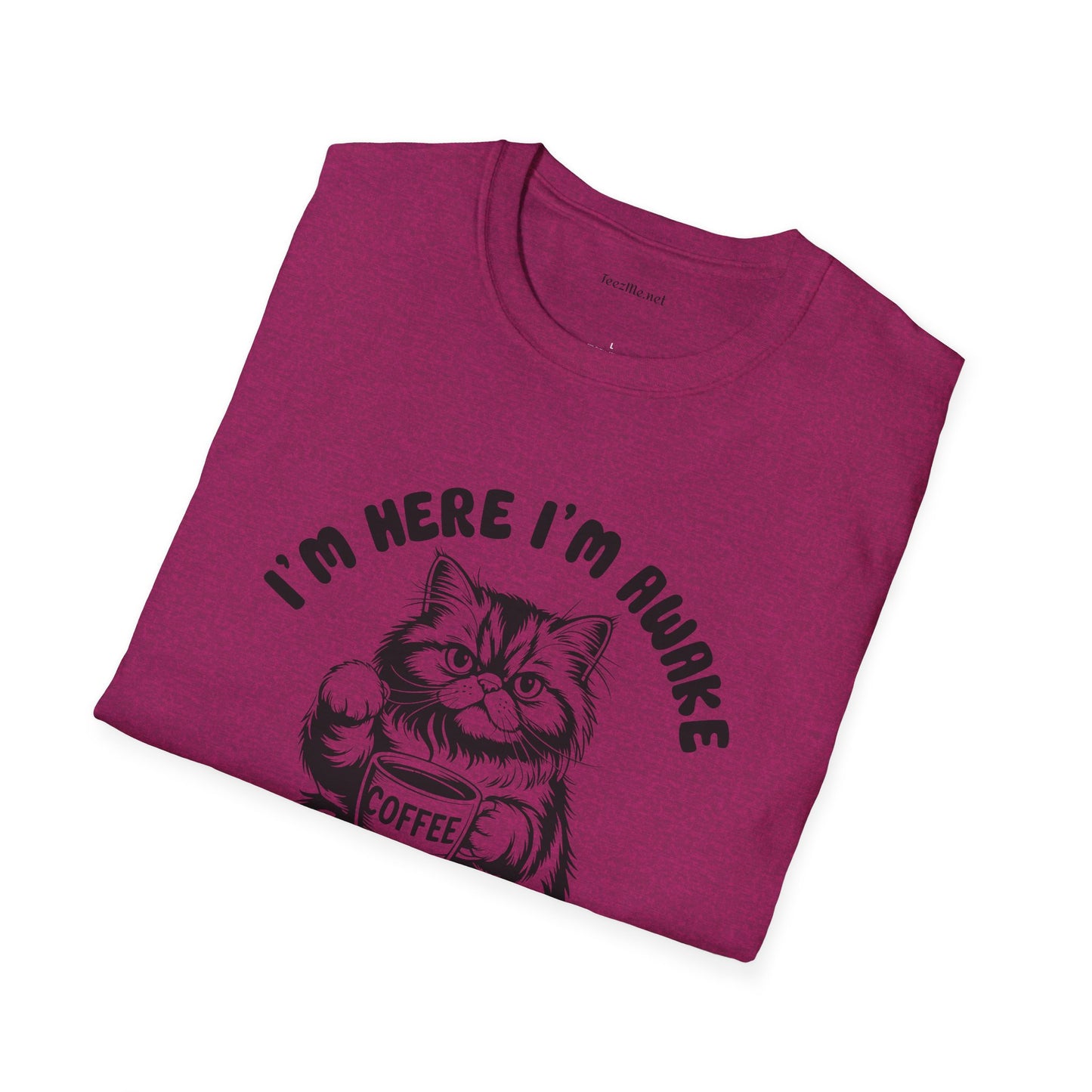 I'm Here I'm Awake- Unisex Softstyle T-Shirt 100% Cotton Graphic