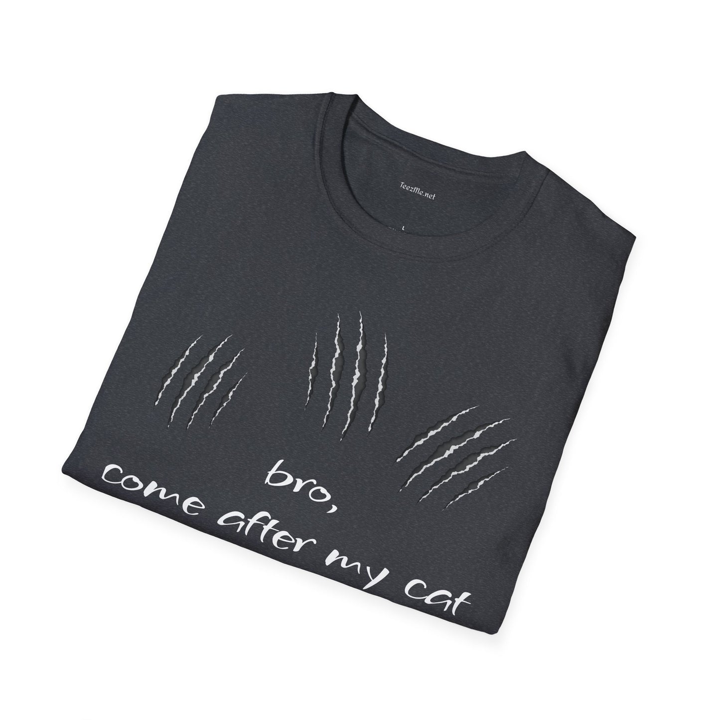 bro, come after my cat - Unisex Softstyle T-Shirt 100% Cotton Graphic
