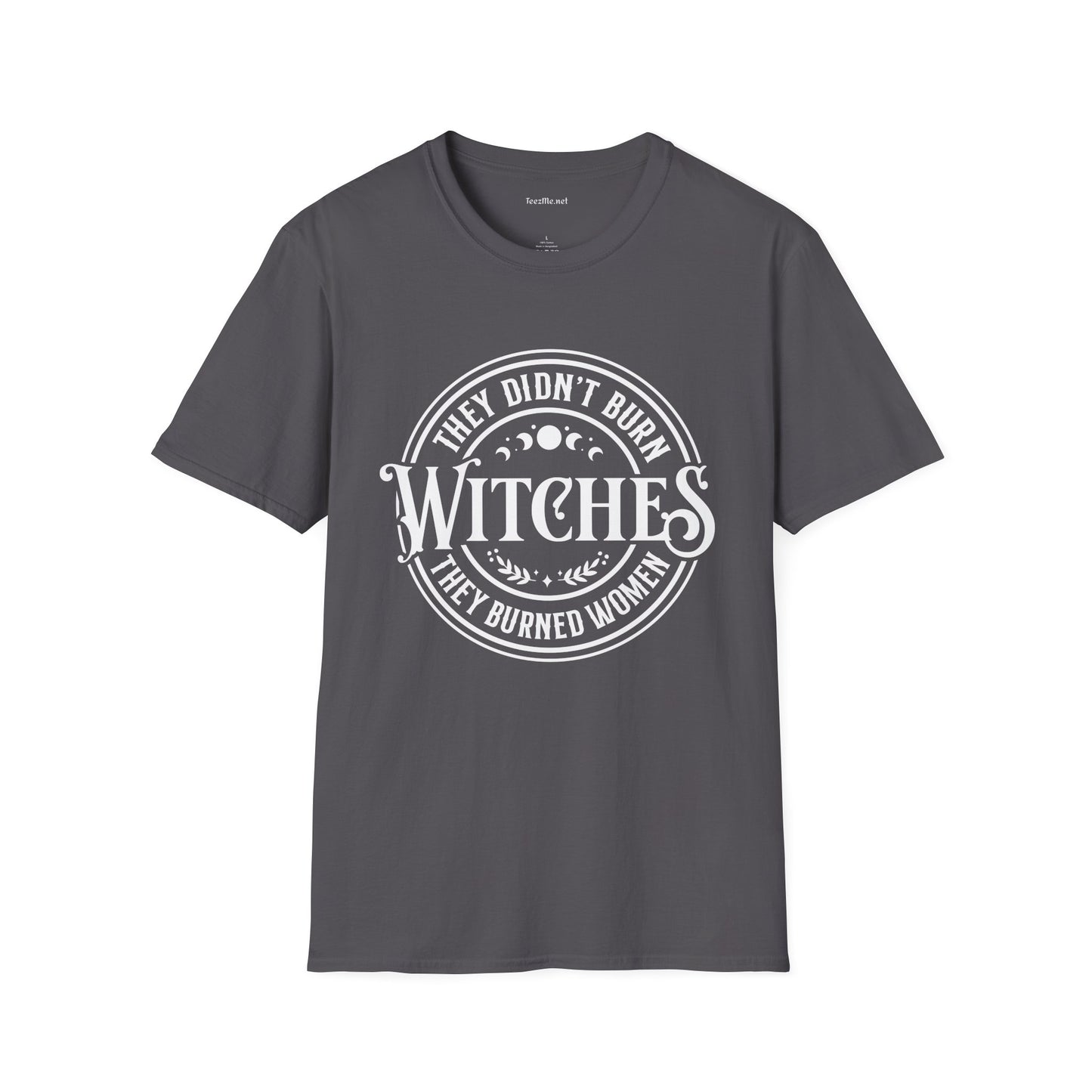 They Didn't Burn Witches Unisex Softstyle T-Shirt 100% Cotton