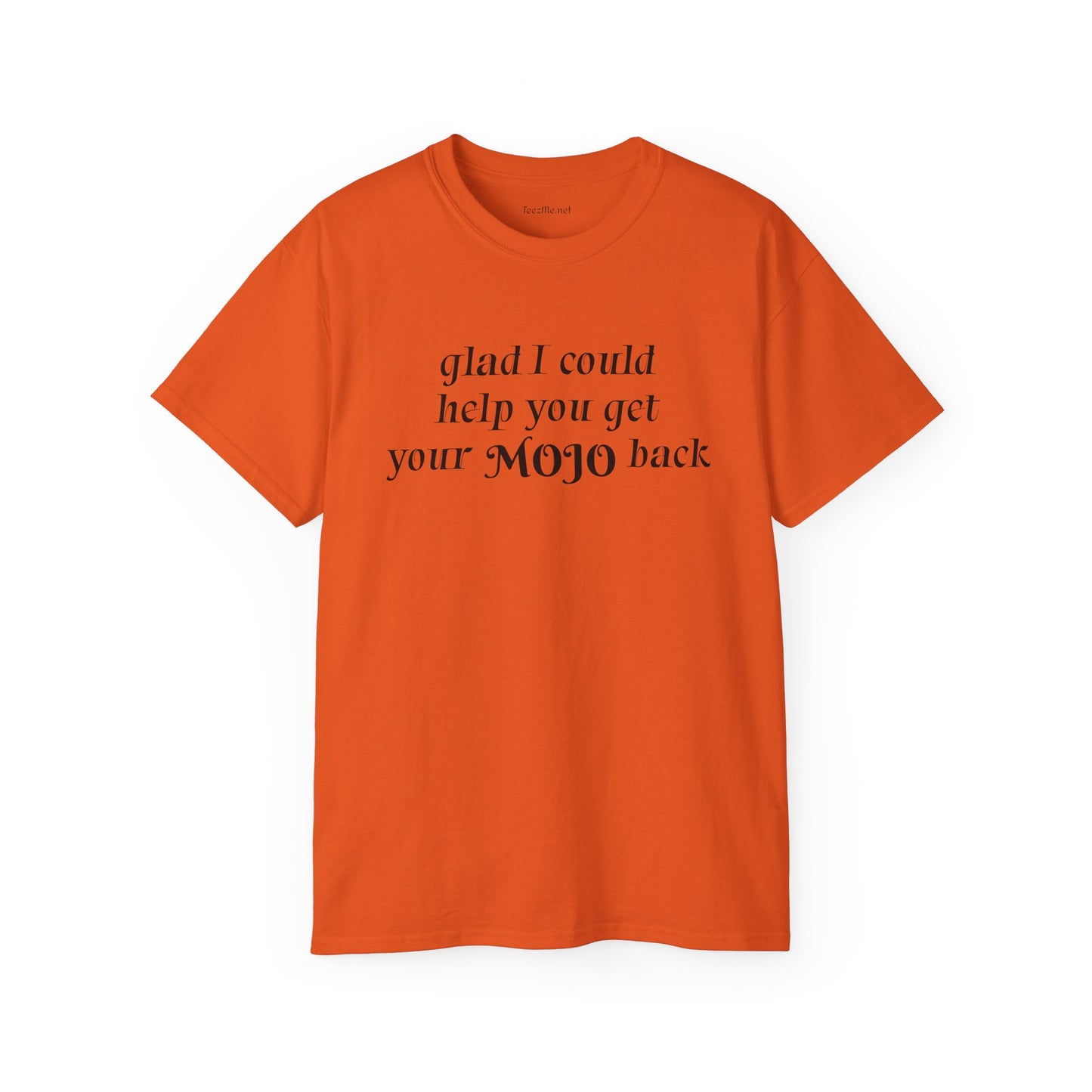 Glad I could help you get your mojo back - Unisex Ultra Cotton Tee