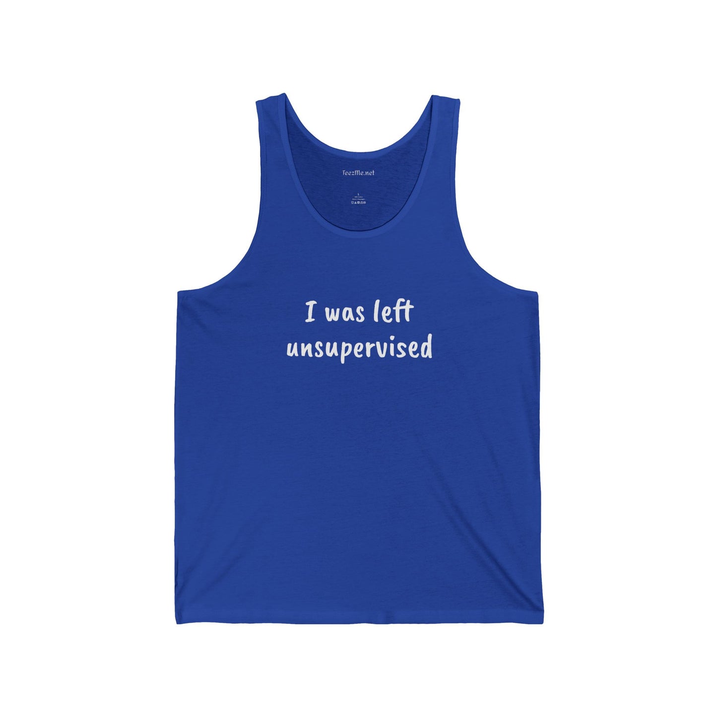 I was left unsupervised - Unisex Jersey Tank