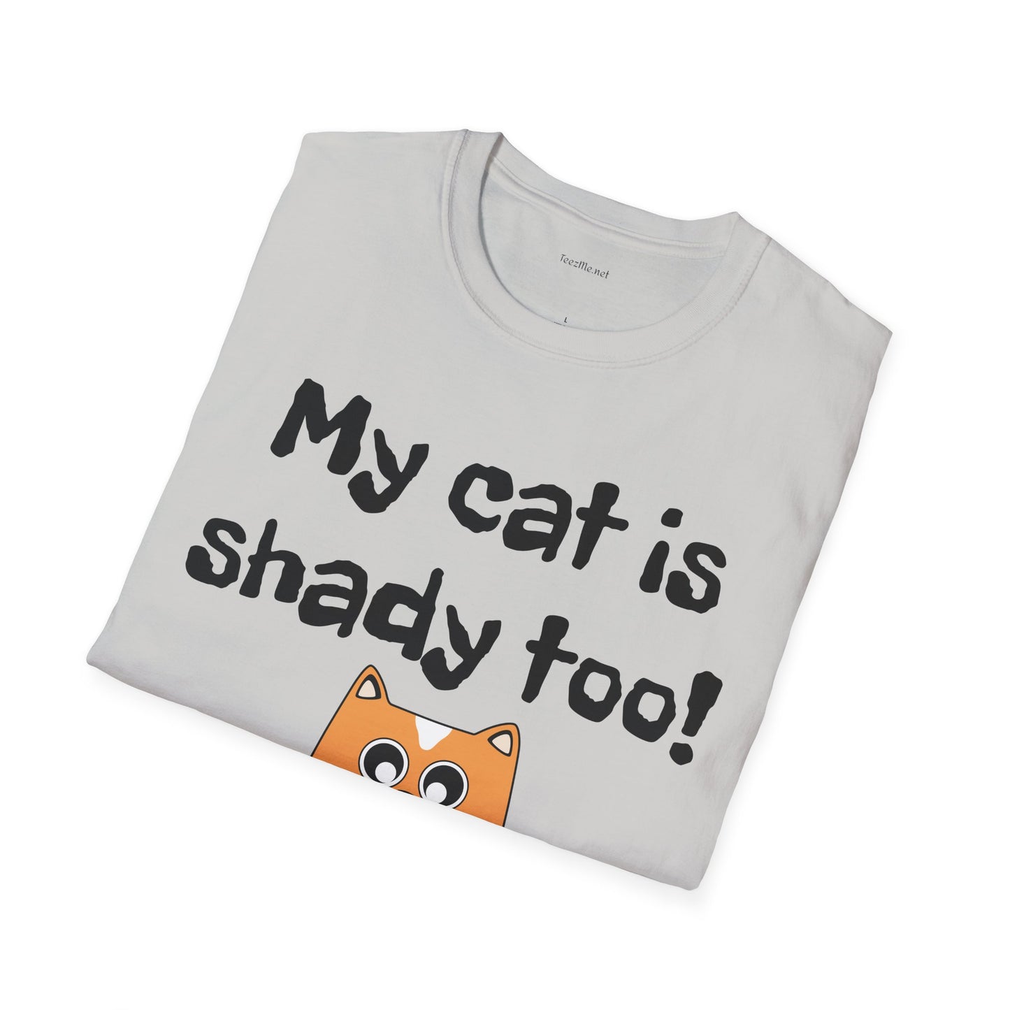 My cat is shady too! - Unisex Softstyle T-Shirt 100% Cotton Graphic