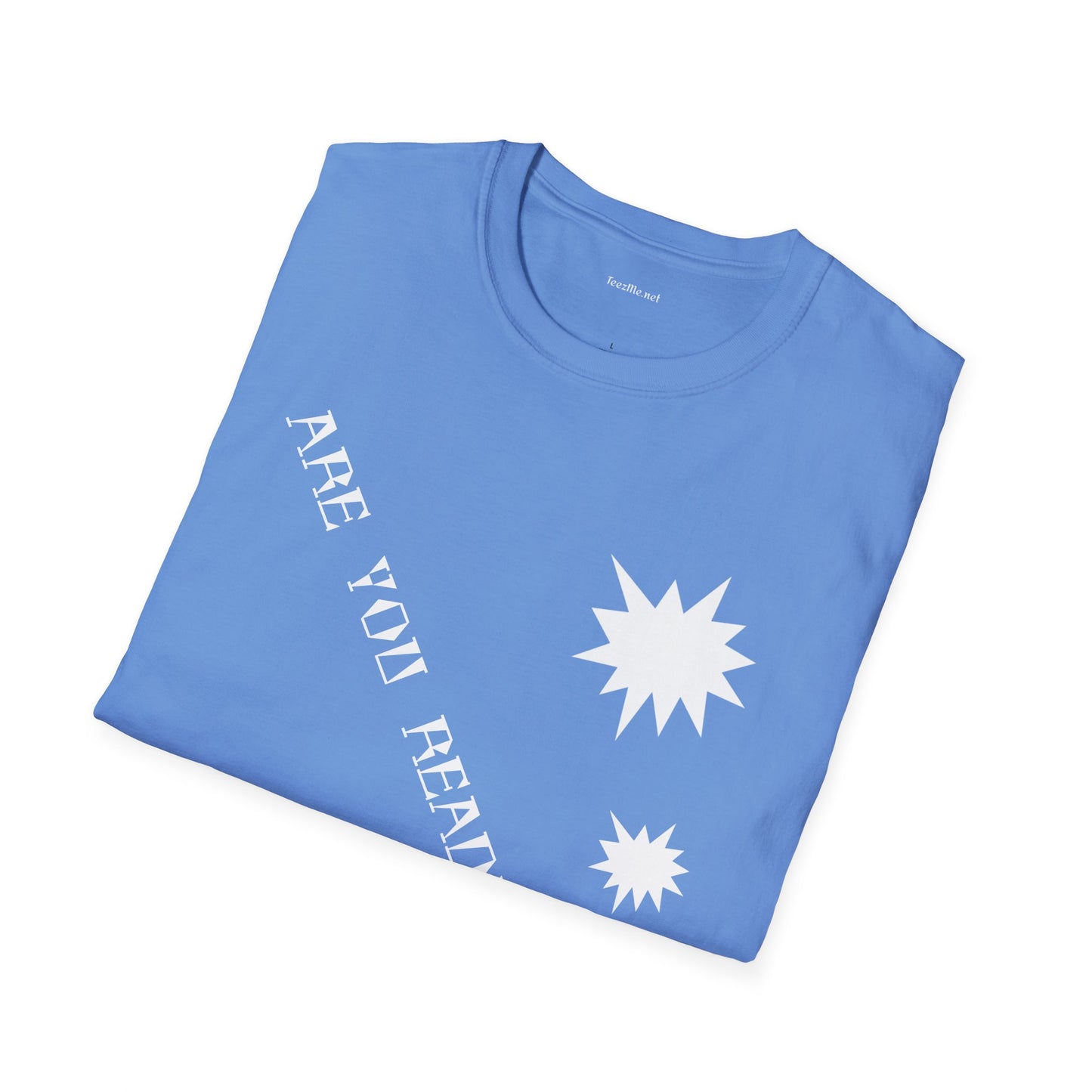 ARE YOU READY TO GO? - Unisex Softstyle T-Shirt 100% Cotton Graphic