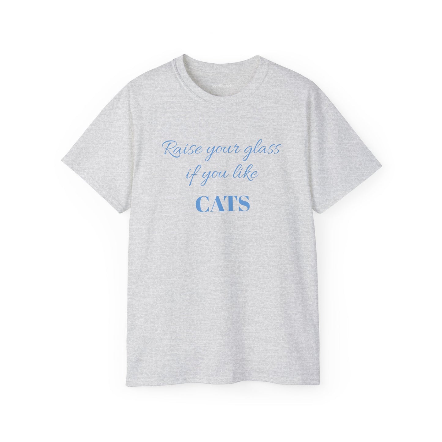 Raise your glass if you like CATS - Unisex Ultra Cotton Tee 100% Cotton Graphic