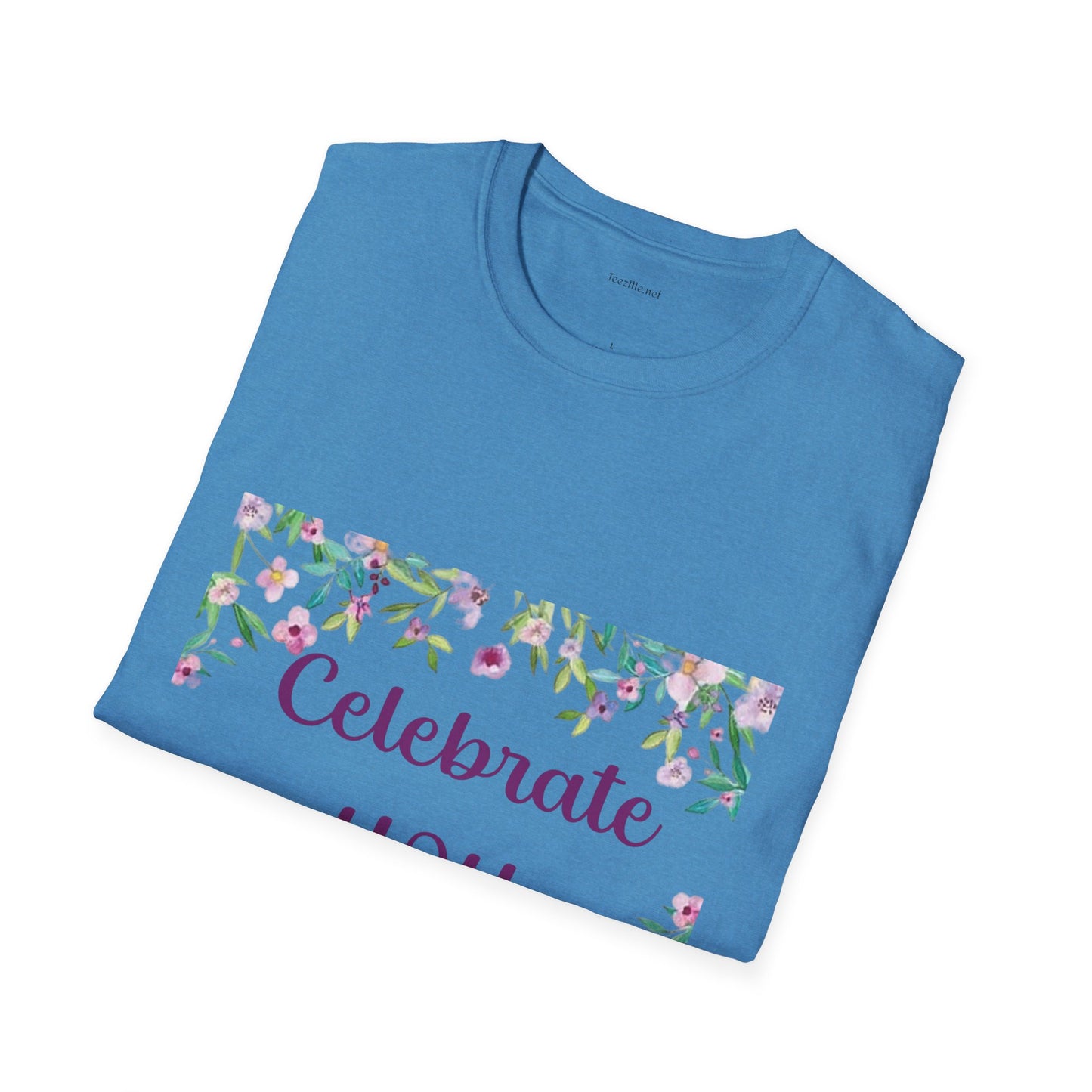 Celebrate You - Unisex Softstyle T-Shirt 100% Cotton Graphic