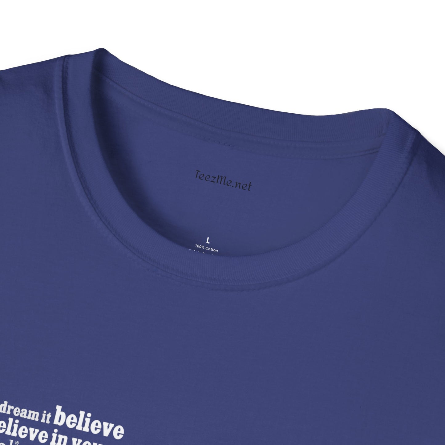 Dream Believe Achieve It - Unisex Softstyle T-Shirt 100% Cotton Graphic