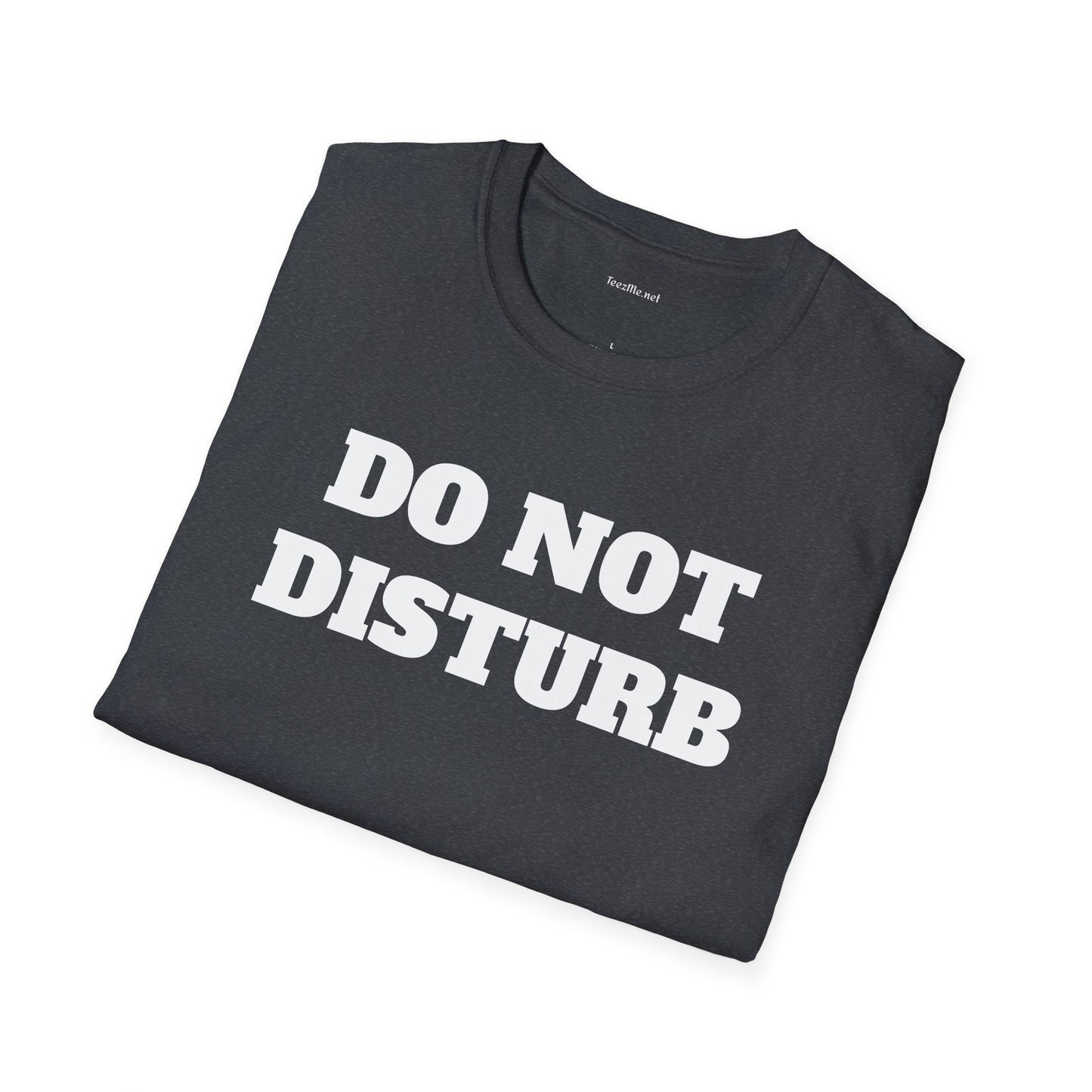 DO NOT DISTURB - Unisex Softstyle T-Shirt 100% Cotton Graphic