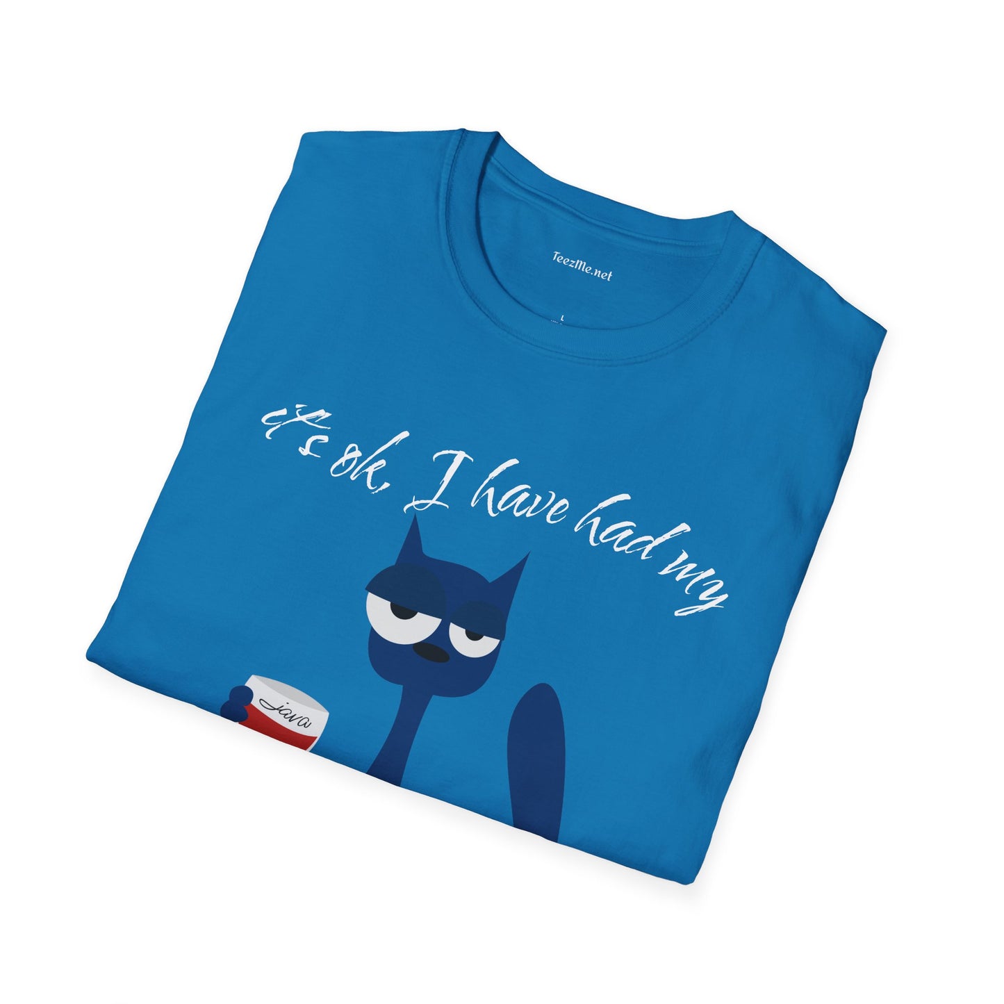 It's ok, I have had my - Unisex Softstyle T-Shirt 100% Cotton Graphic