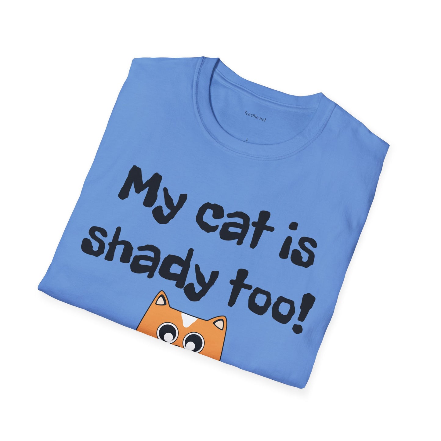My cat is shady too! - Unisex Softstyle T-Shirt 100% Cotton Graphic
