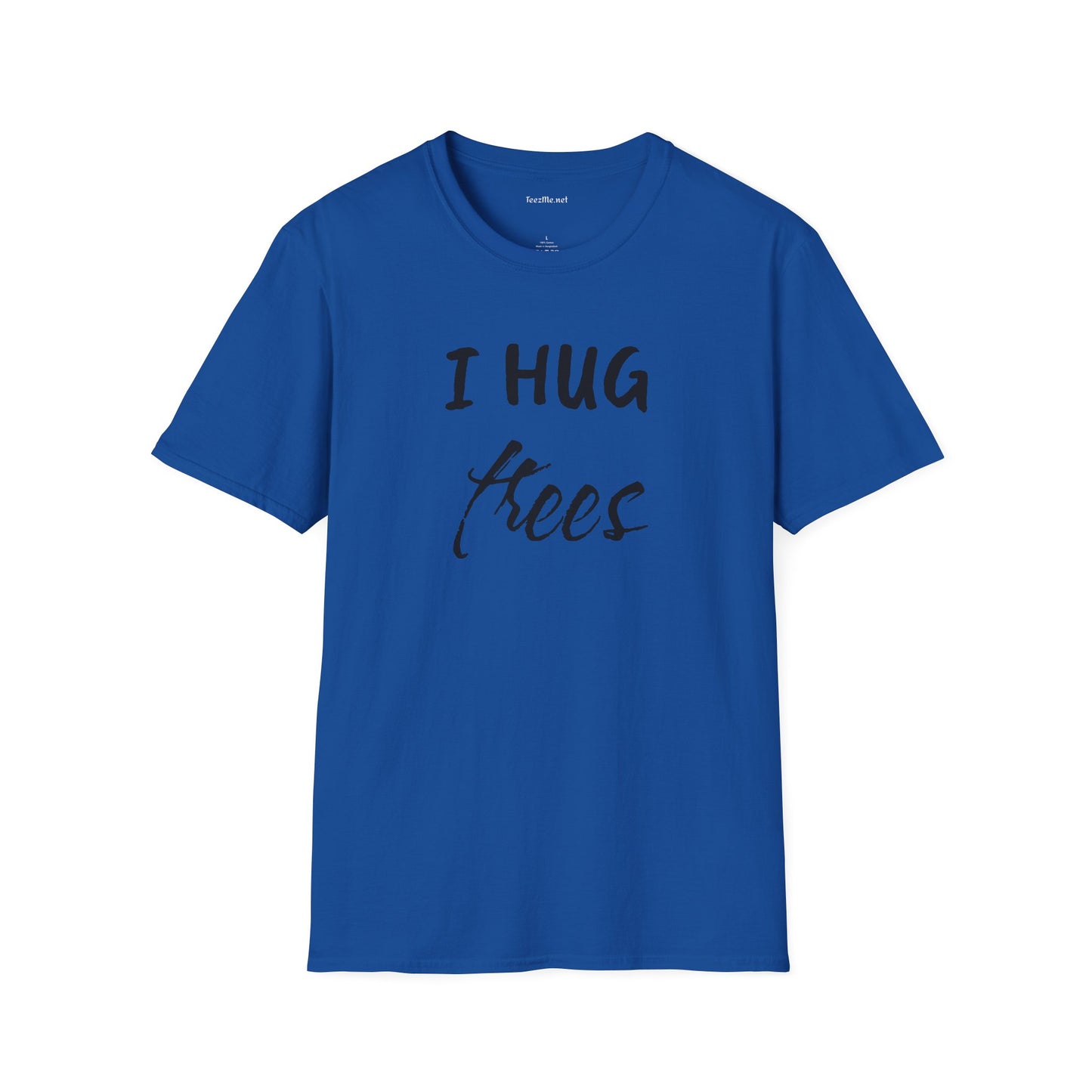 I Hug Trees Unisex Softstyle T-Shirt 100% Cotton Graphic