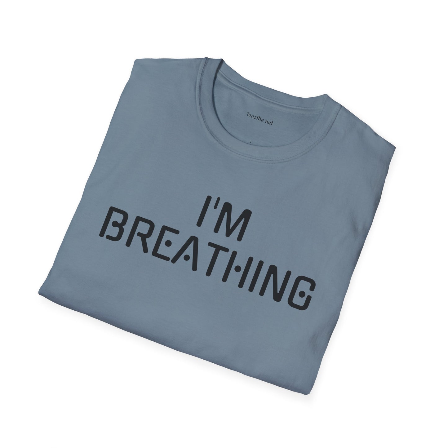 I'm Breathing Unisex Softstyle T-Shirt 100% Cotton Graphic