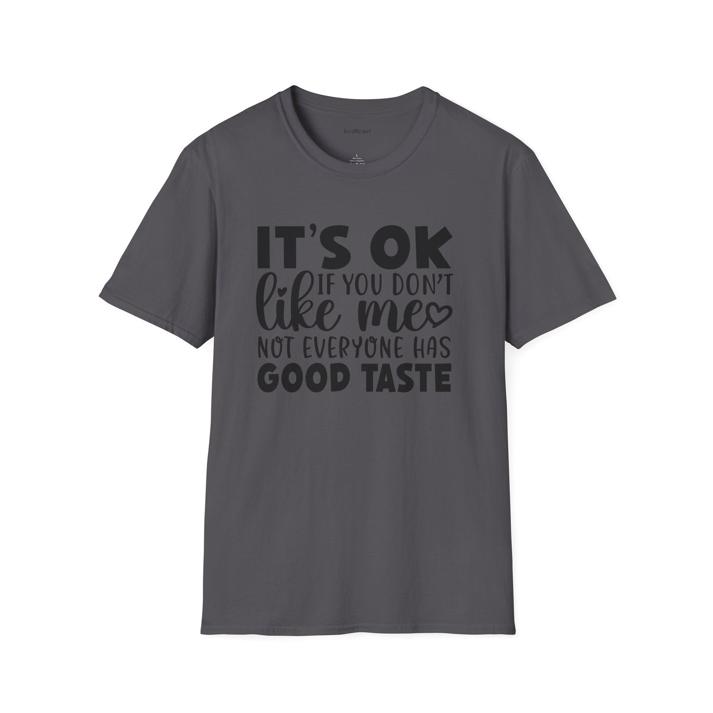 It's ok if you don't like me Unisex Softstyle T-Shirt 100% Cotton Graphic