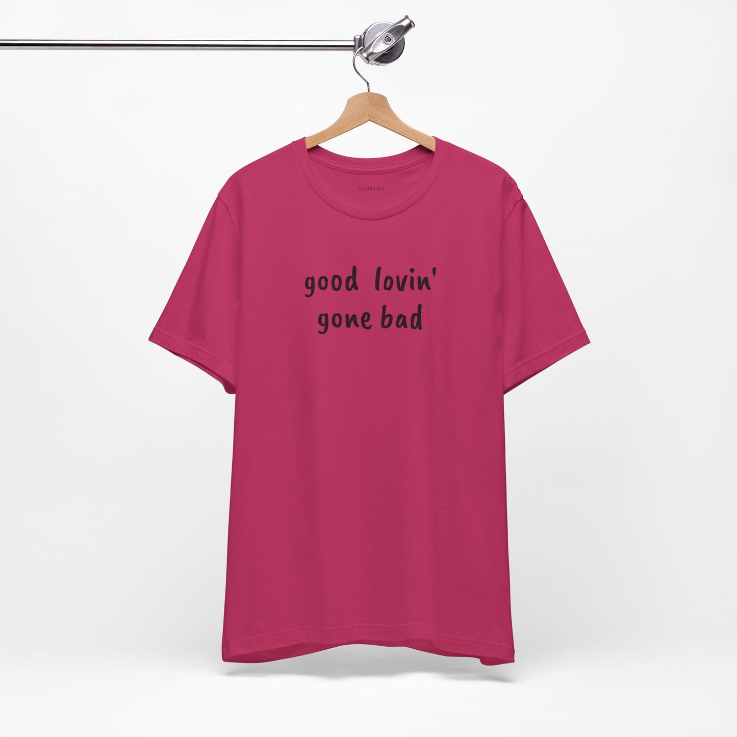 Good lovin' gone bad - Unisex Jersey Short Sleeve Tee