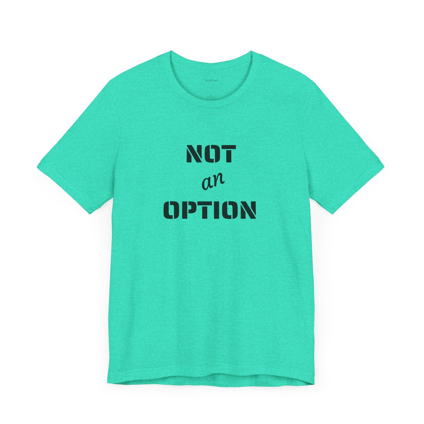 NOT an OPTION - Unisex Jersey Short Sleeve Tee