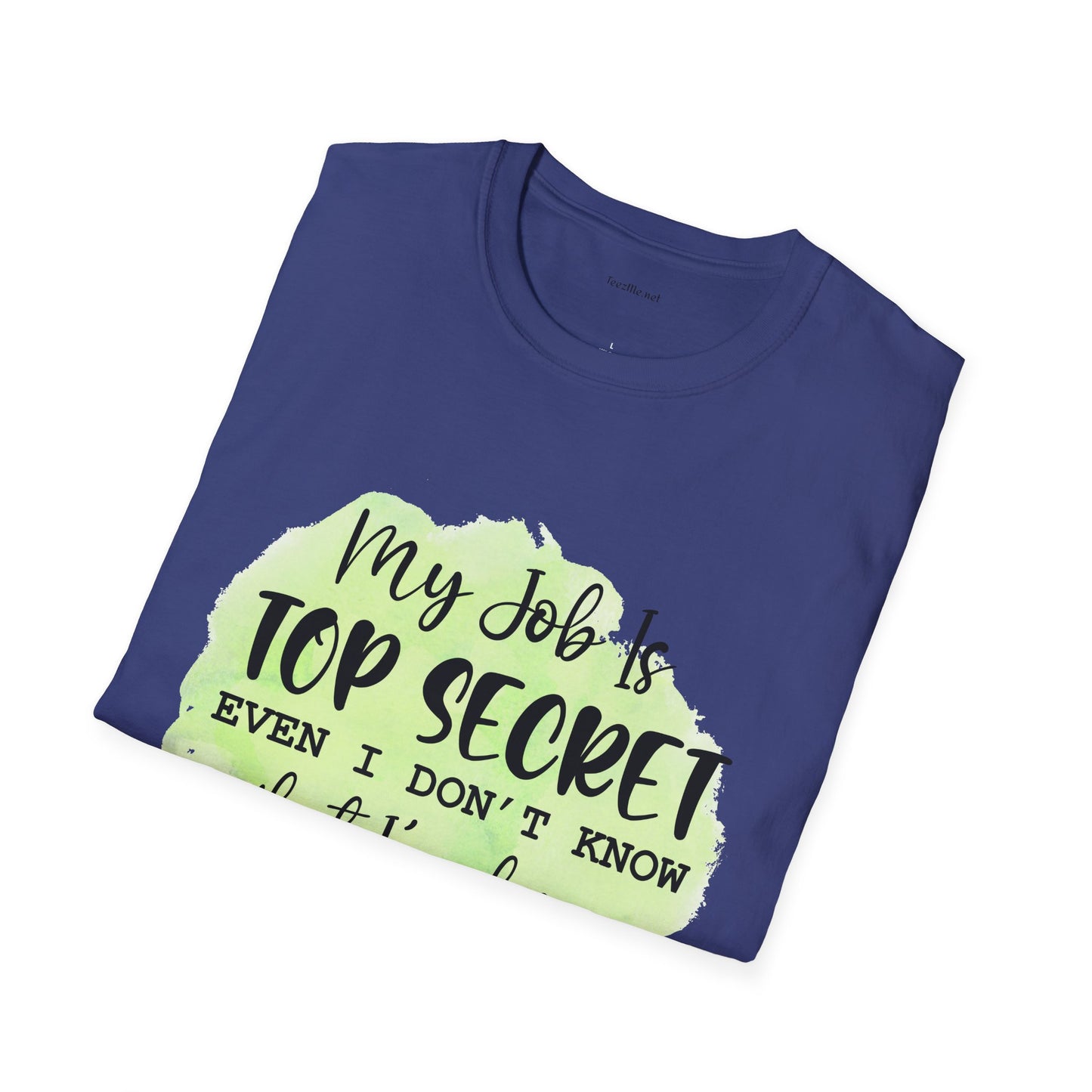 My job is Top Secret  - Unisex Softstyle T-Shirt 100% Cotton Graphic