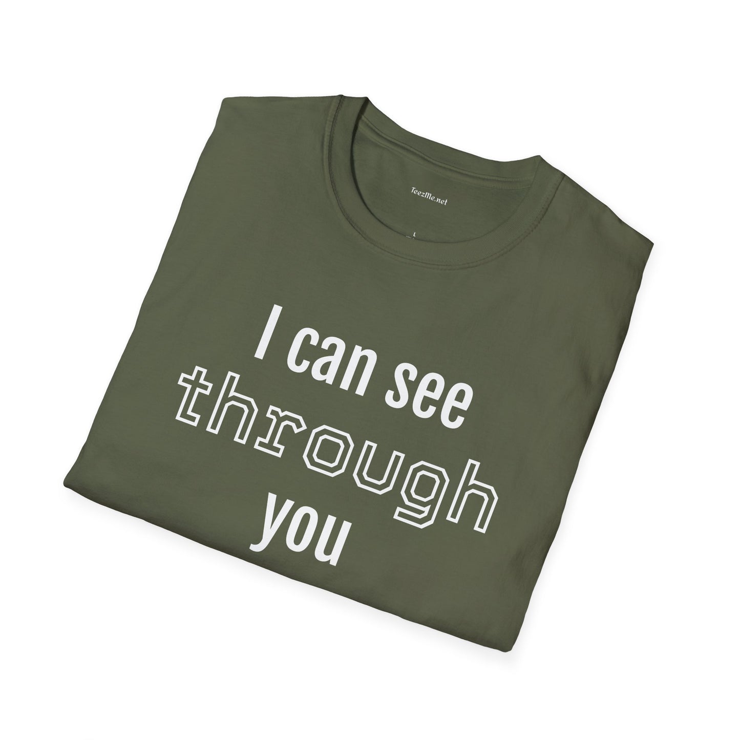 I can see through you  - Unisex Softstyle T-Shirt 100% Cotton Graphic