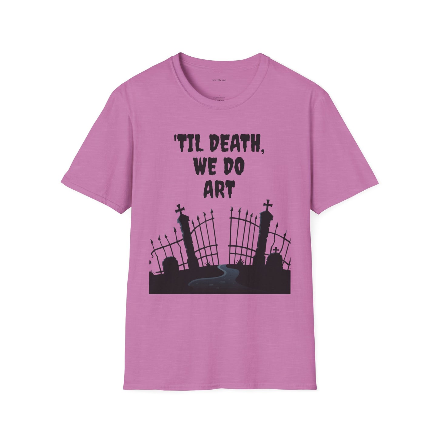 'TIL DEATH, WE DO ART Unisex Softstyle T-Shirt 100% Cotton Graphic