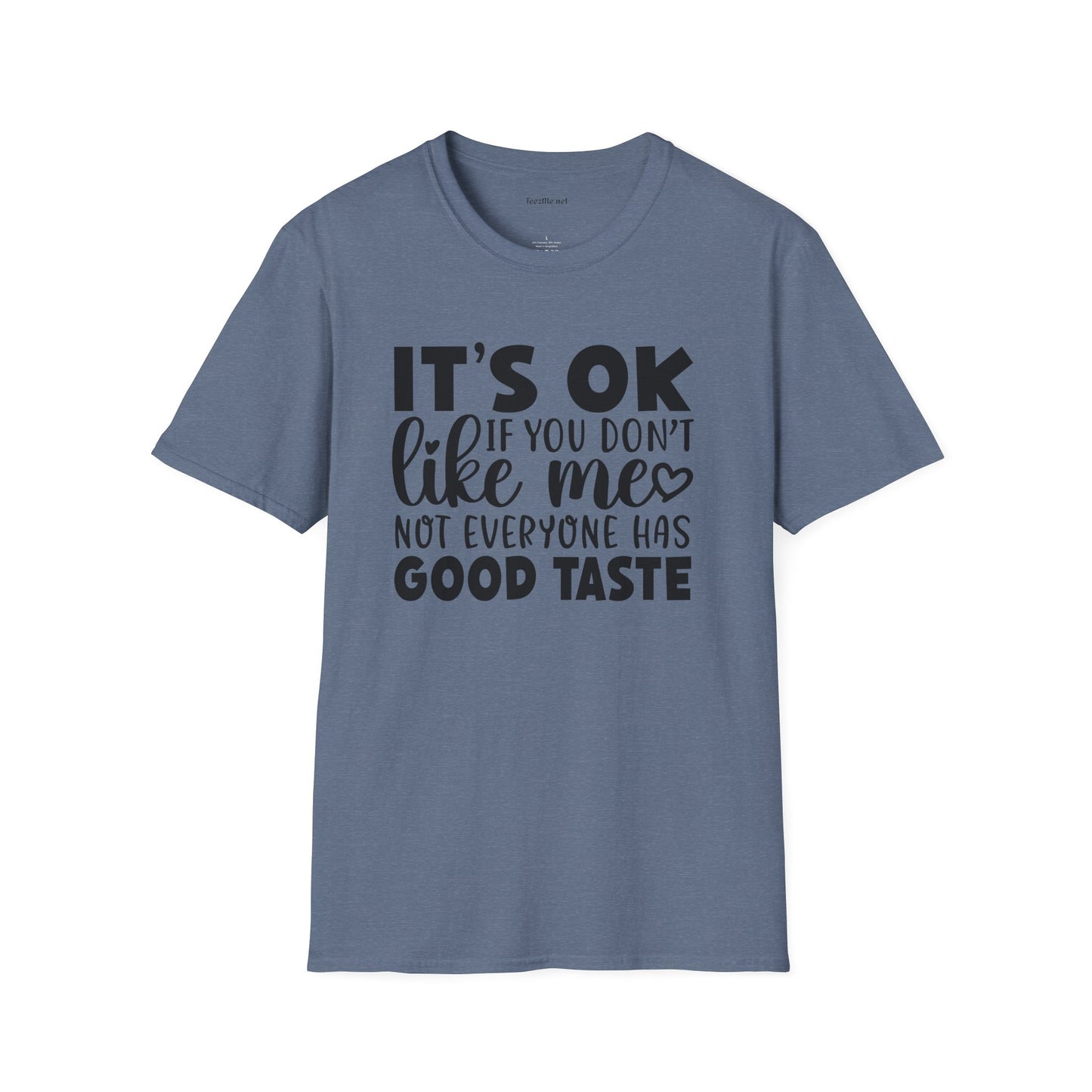 It's ok if you don't like me Unisex Softstyle T-Shirt 100% Cotton Graphic