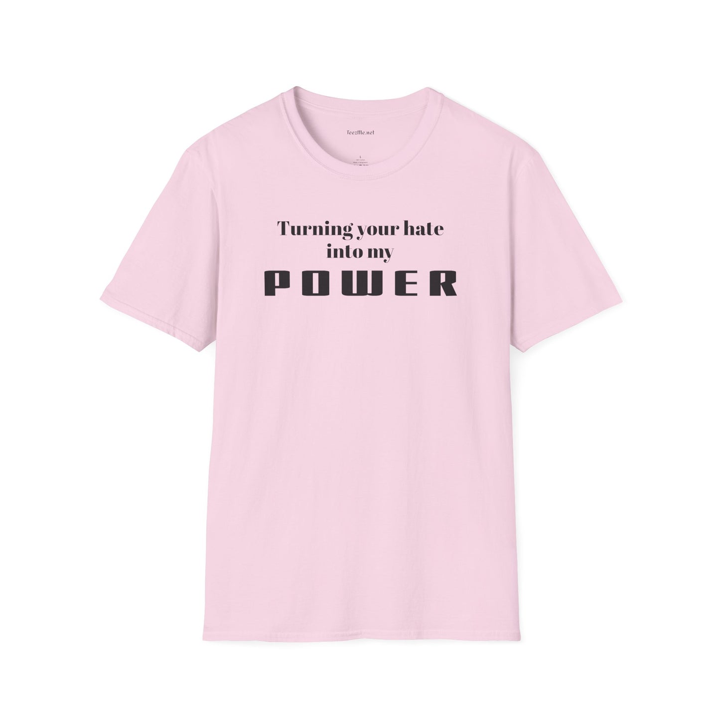 Turning your hate into my POWER - Unisex Softstyle T-Shirt 100% Cotton Graphic