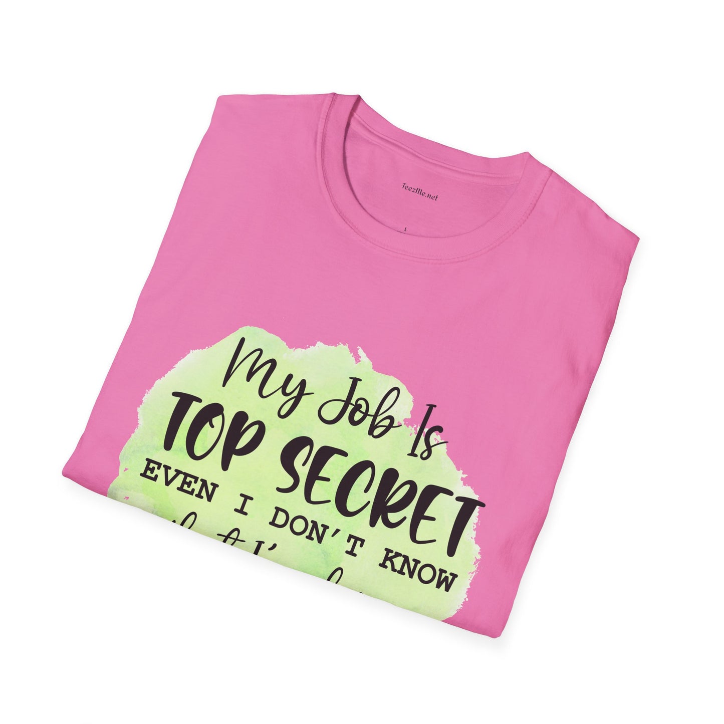 My job is Top Secret  - Unisex Softstyle T-Shirt 100% Cotton Graphic
