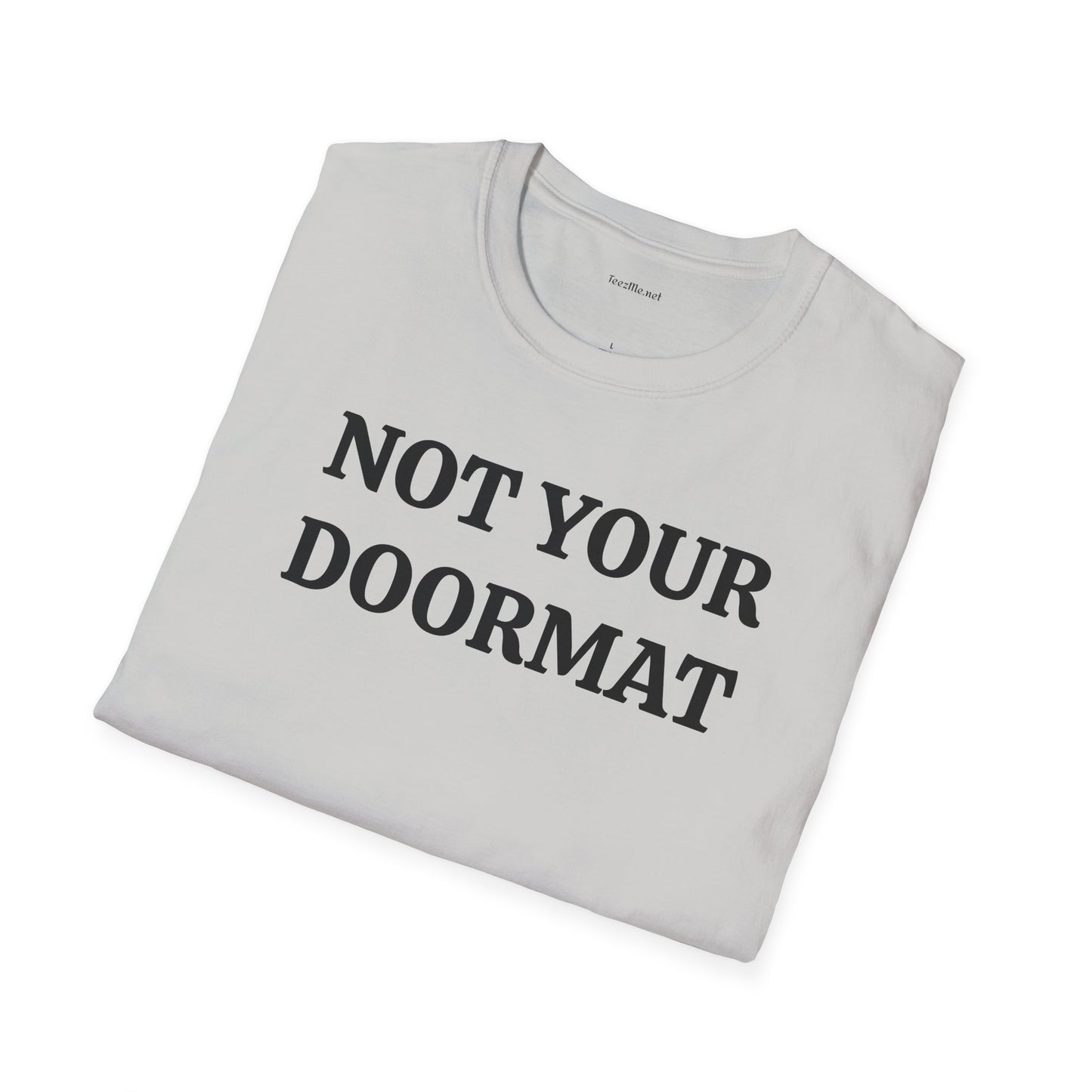 Not Your Doormat - Unisex Softstyle T-Shirt 100% Cotton Graphic