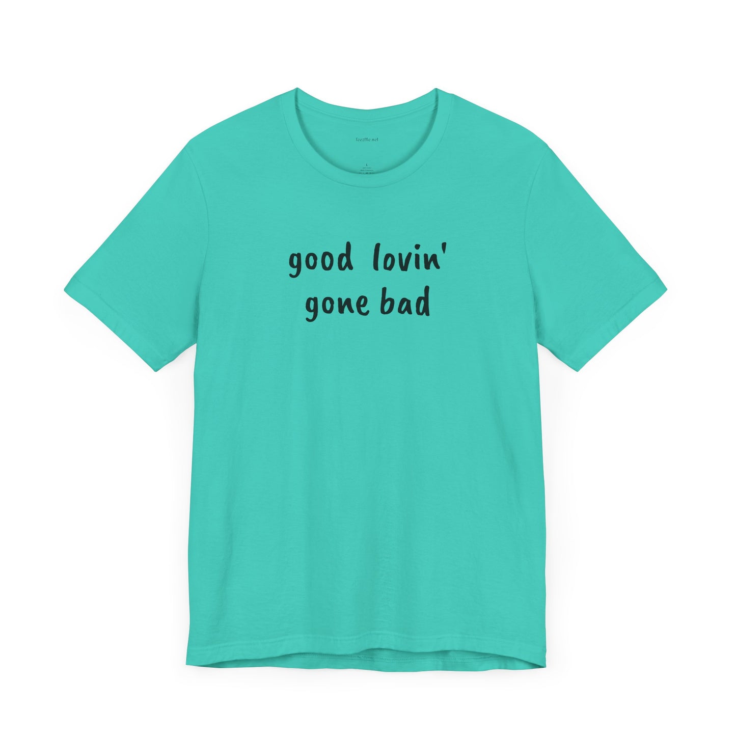 Good lovin' gone bad - Unisex Jersey Short Sleeve Tee