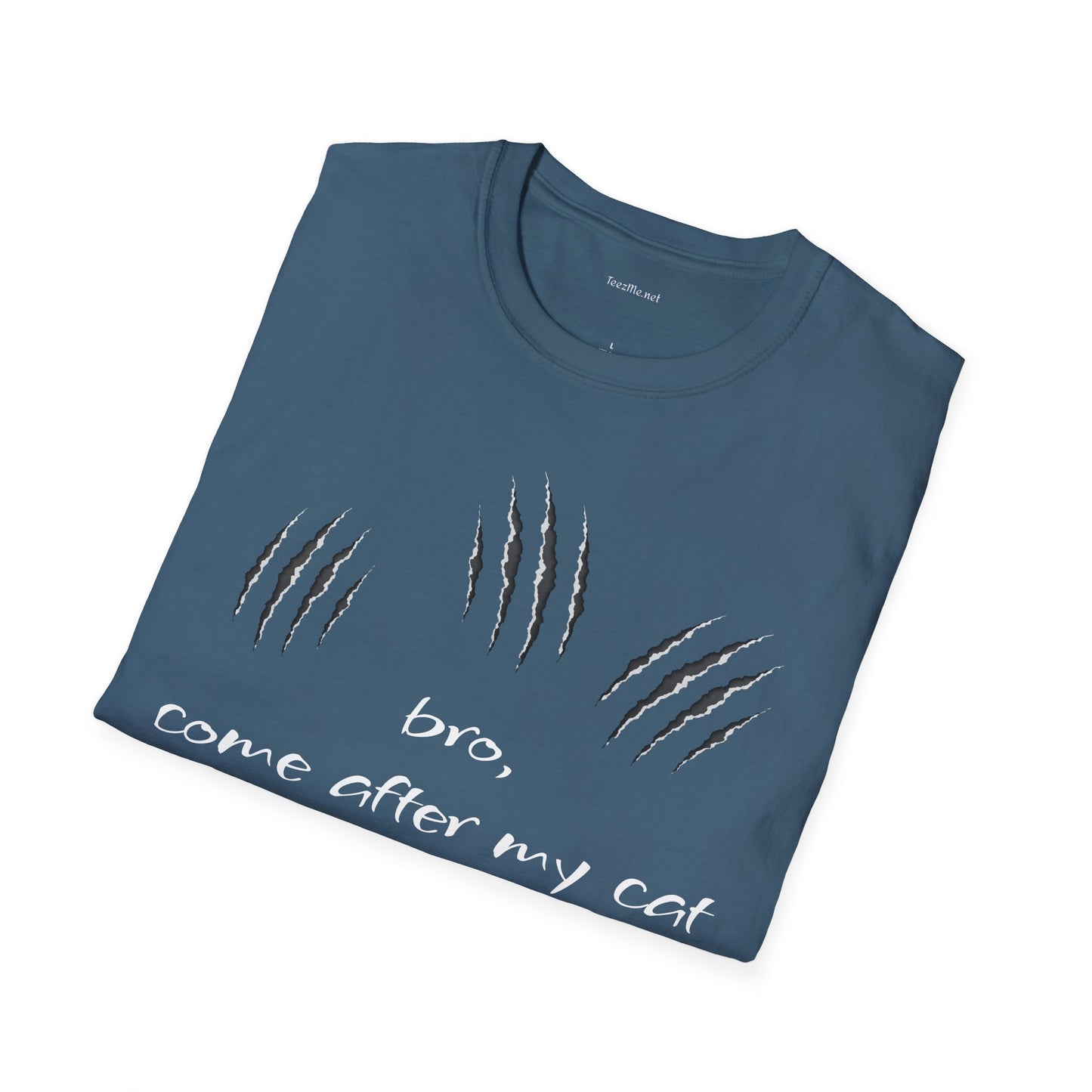 bro, come after my cat - Unisex Softstyle T-Shirt 100% Cotton Graphic