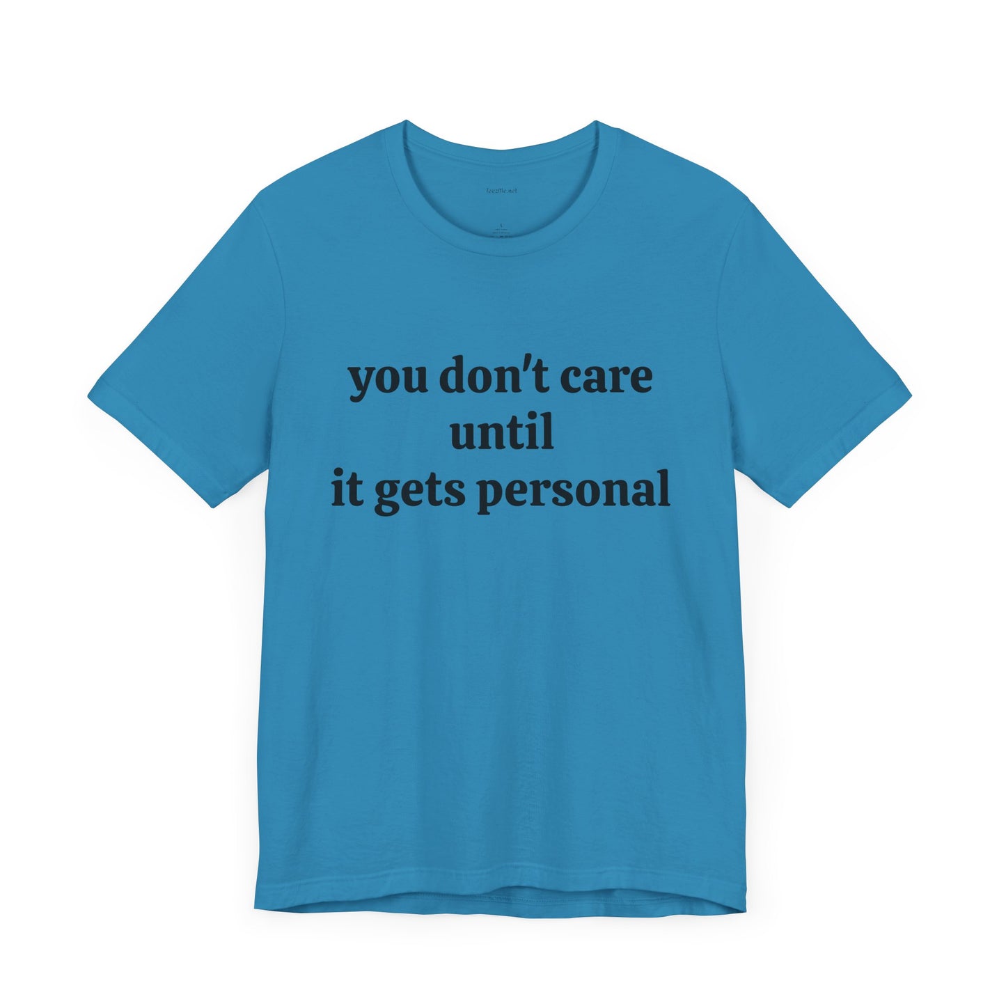 You don't care until it gets personal - Unisex Jersey Short Sleeve Tee