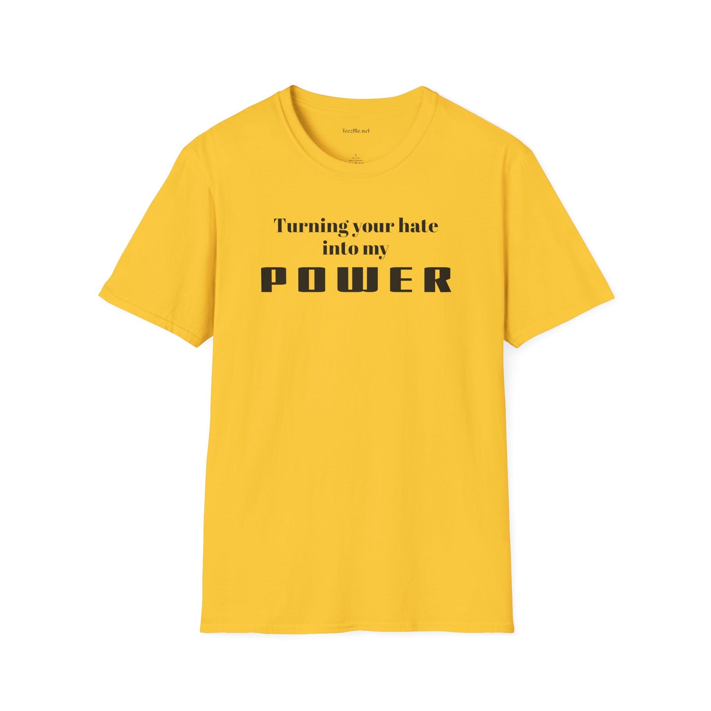 Turning your hate into my POWER - Unisex Softstyle T-Shirt 100% Cotton Graphic