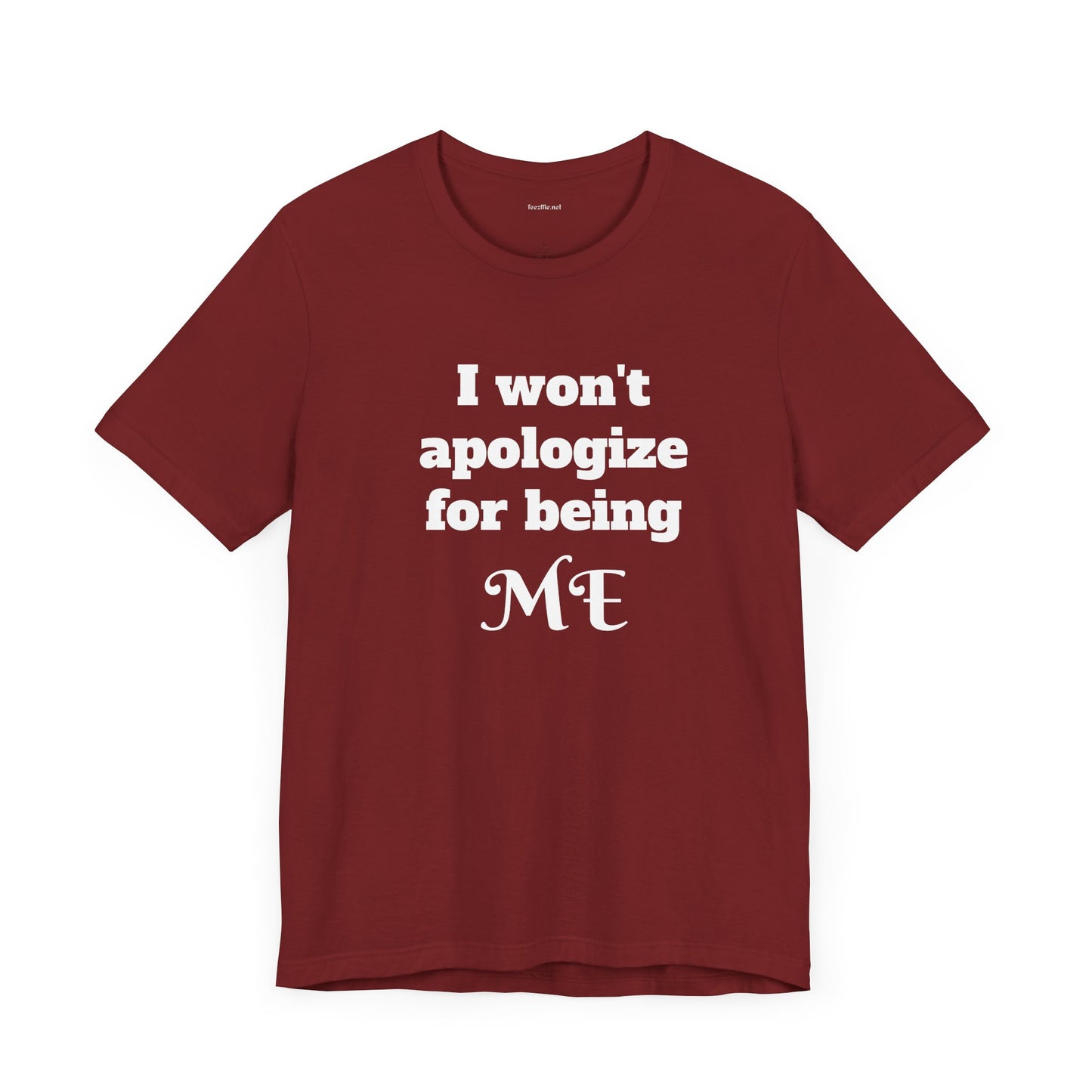 I won't apologize for being ME - Unisex Jersey Short Sleeve Tee