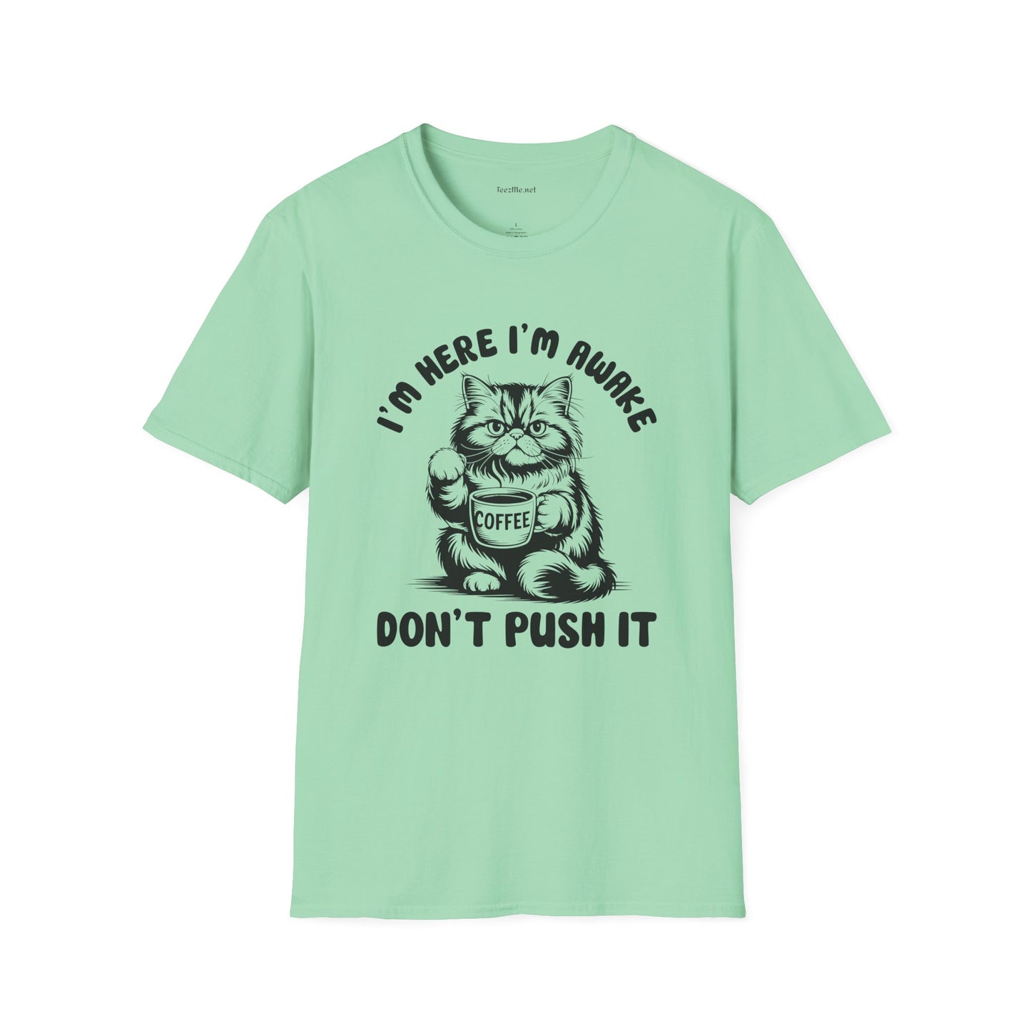 I'm Here I'm Awake- Unisex Softstyle T-Shirt 100% Cotton Graphic