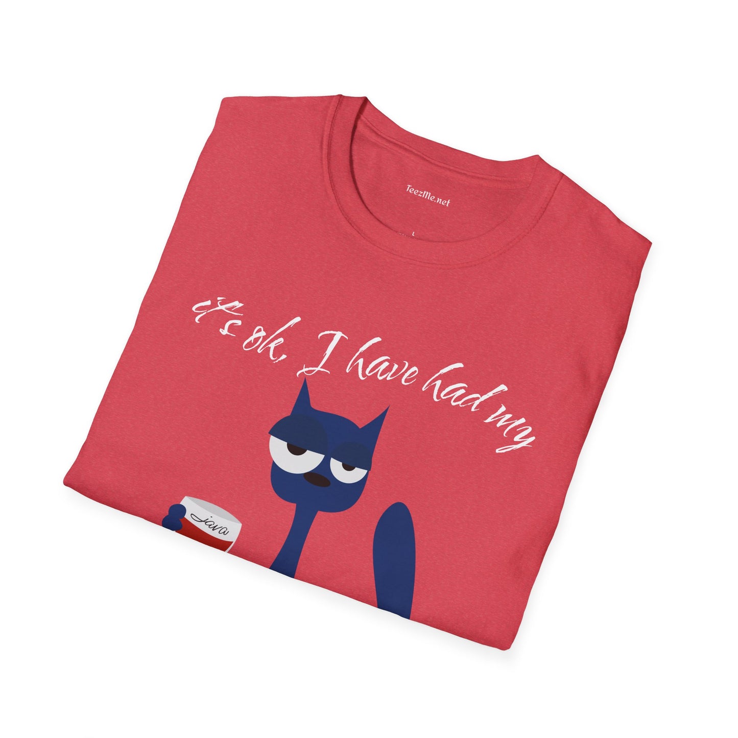 It's ok, I have had my - Unisex Softstyle T-Shirt 100% Cotton Graphic