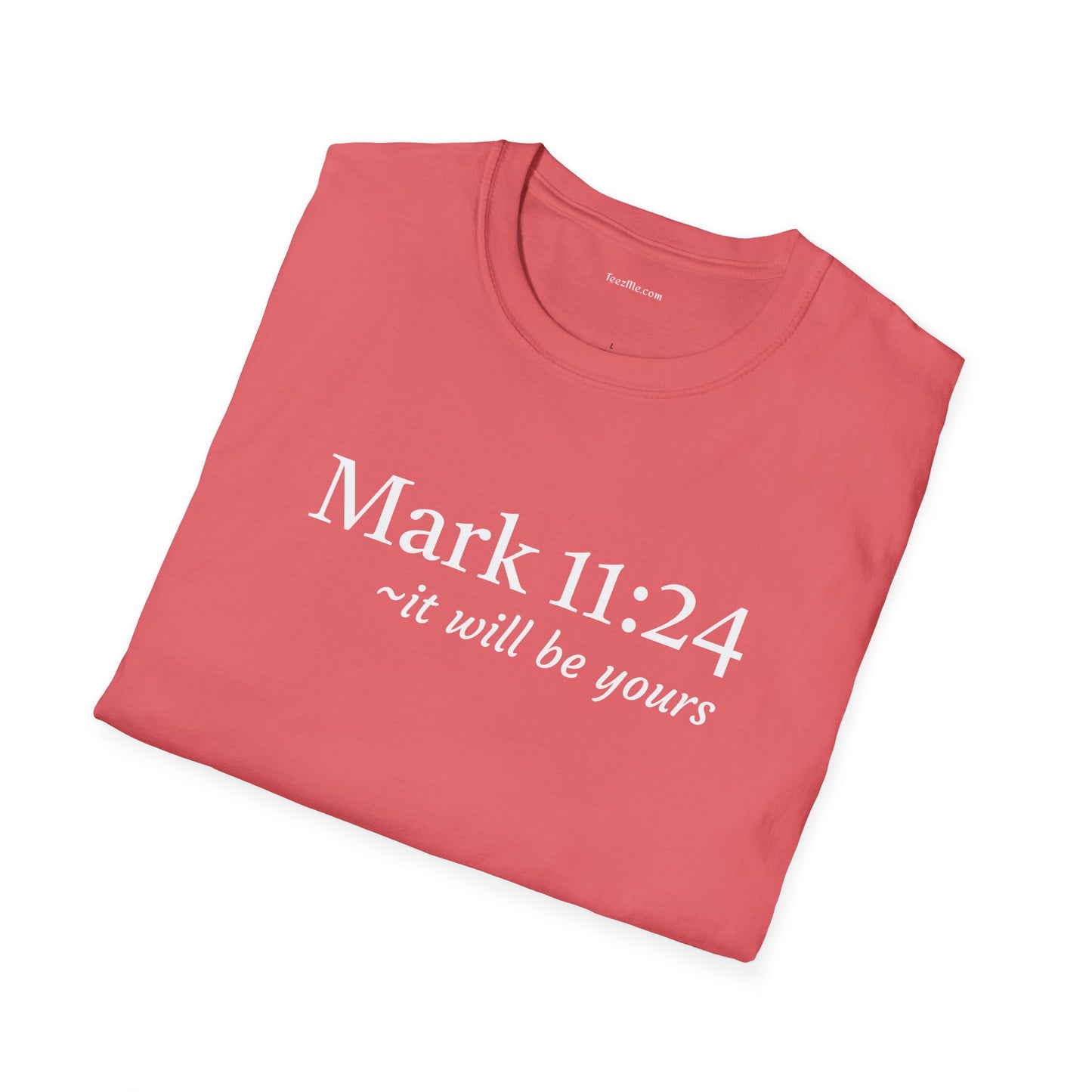Mark 11:24 - Unisex Softstyle T-Shirt 100% Cotton Graphic