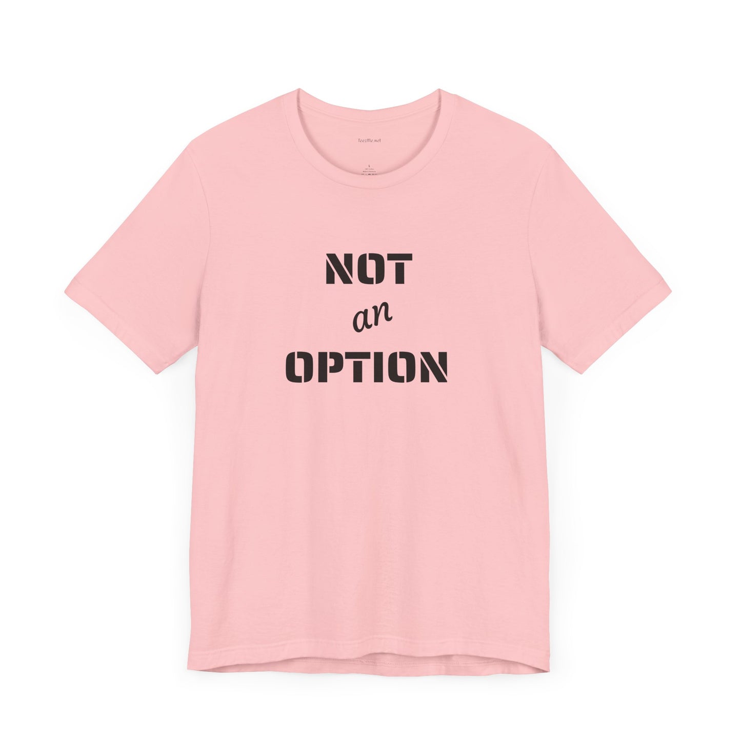NOT an OPTION - Unisex Jersey Short Sleeve Tee