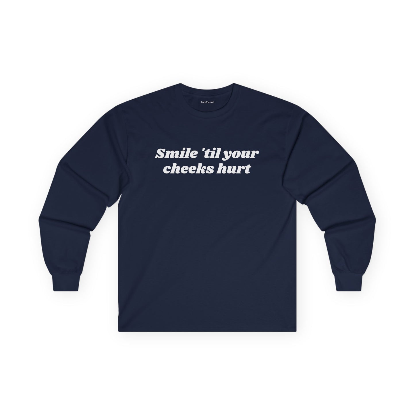 Smile 'til your cheeks hurt - Unisex Ultra Cotton Long Sleeve Tee