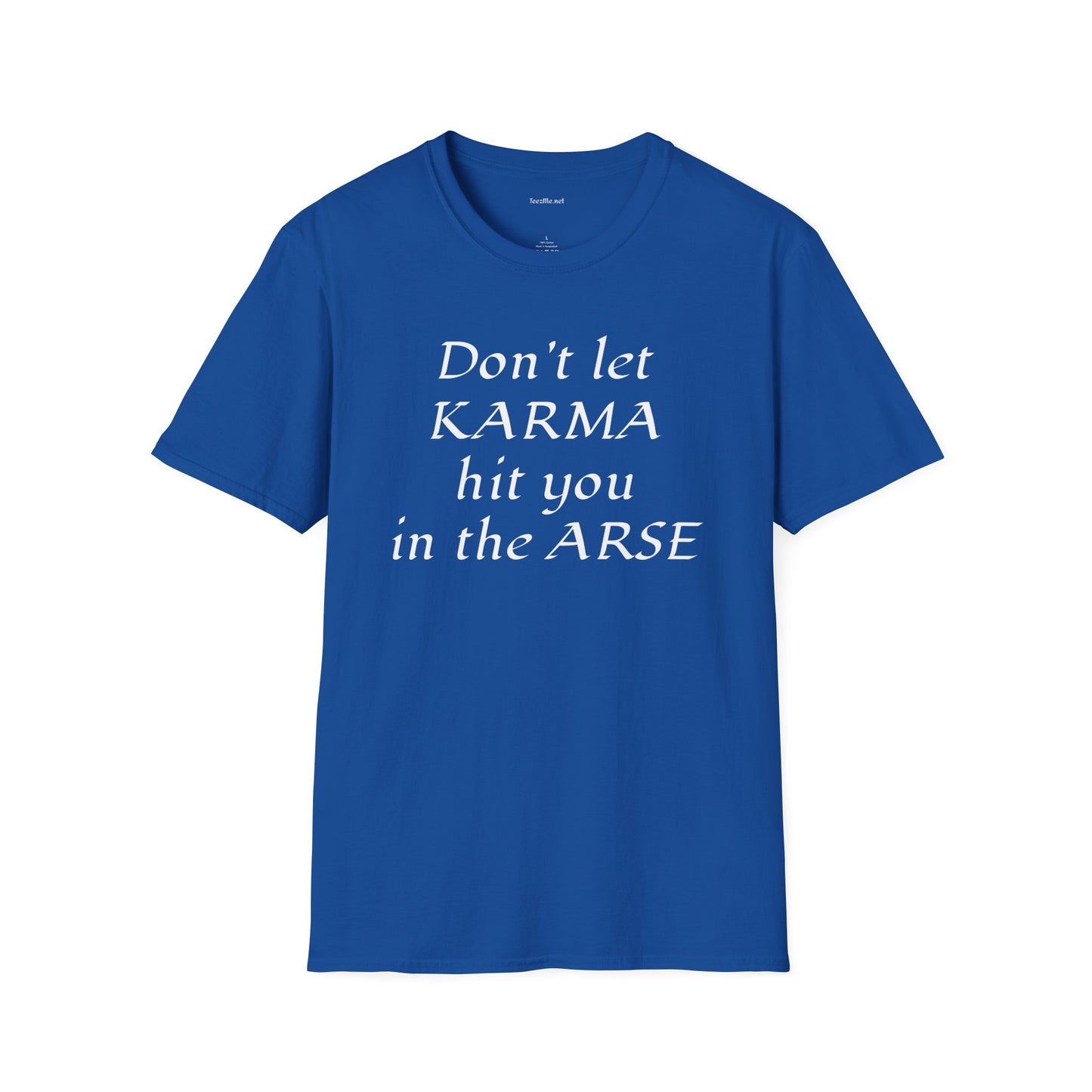 Don't let KARMA hit you in the ARSE - Unisex Softstyle T-Shirt 100% Cotton Graphic