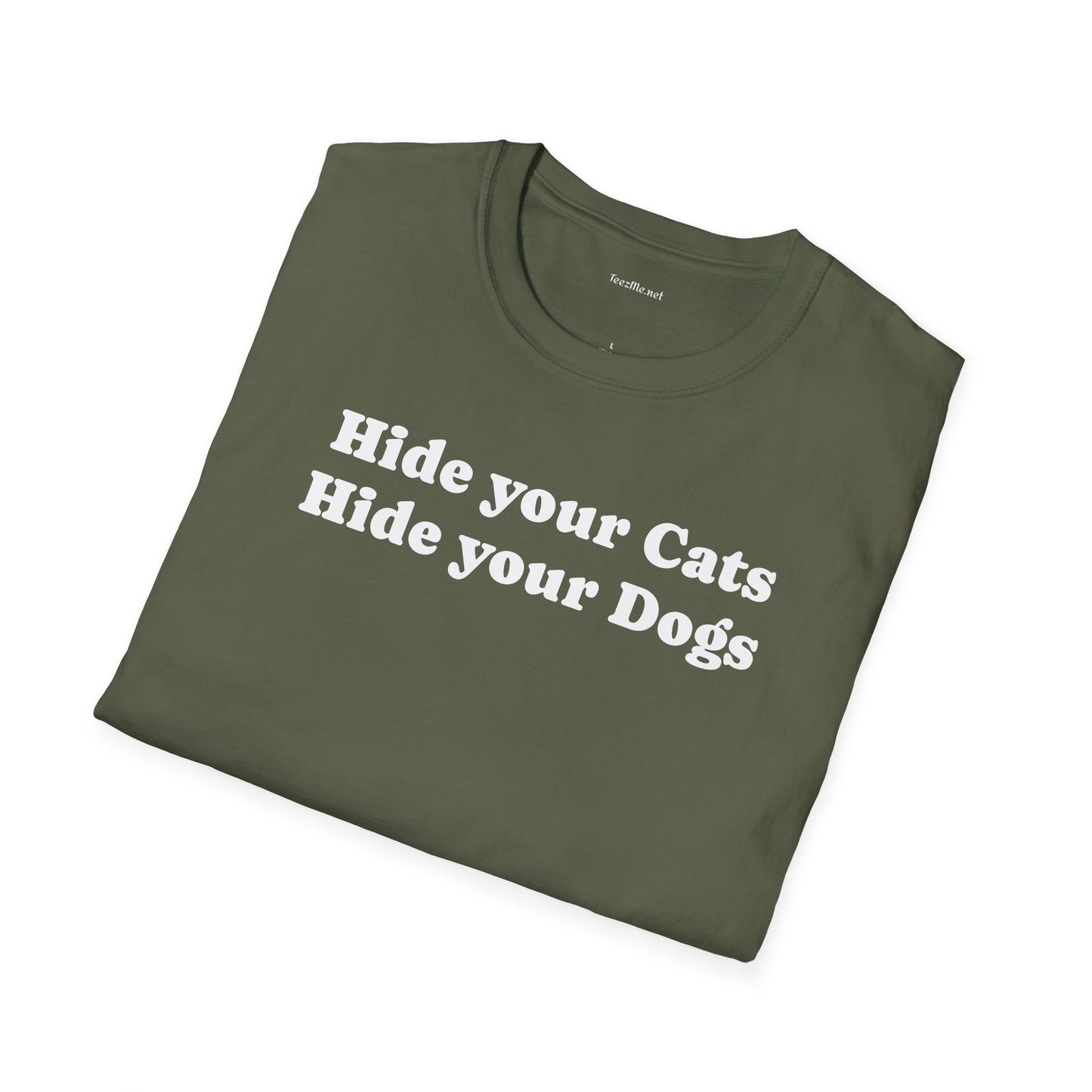 Hide your Cats & Dogs - Unisex Softstyle T-Shirt 100% Cotton Graphic